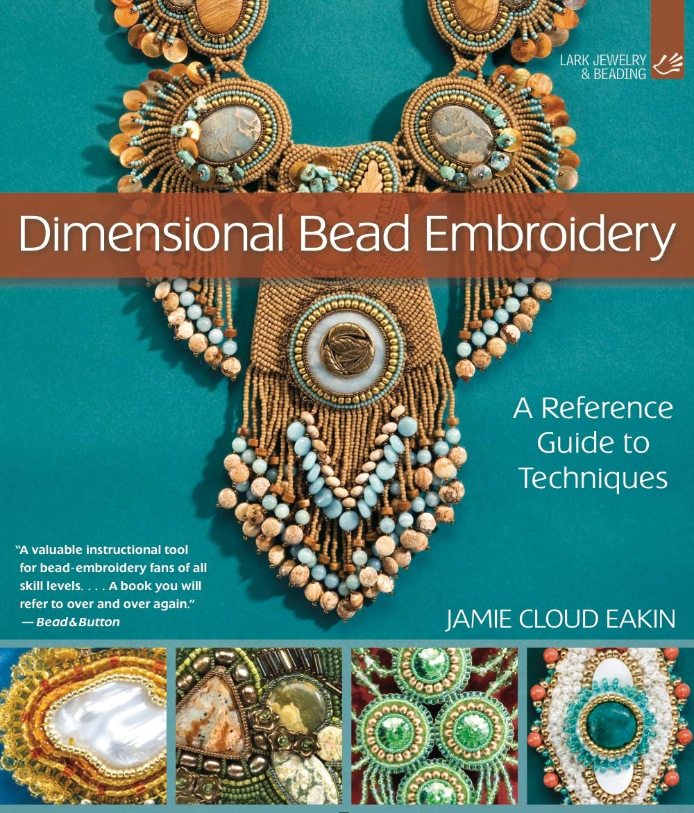Dimensional Bead Embroidery: A Reference Guide to Techniques,Used