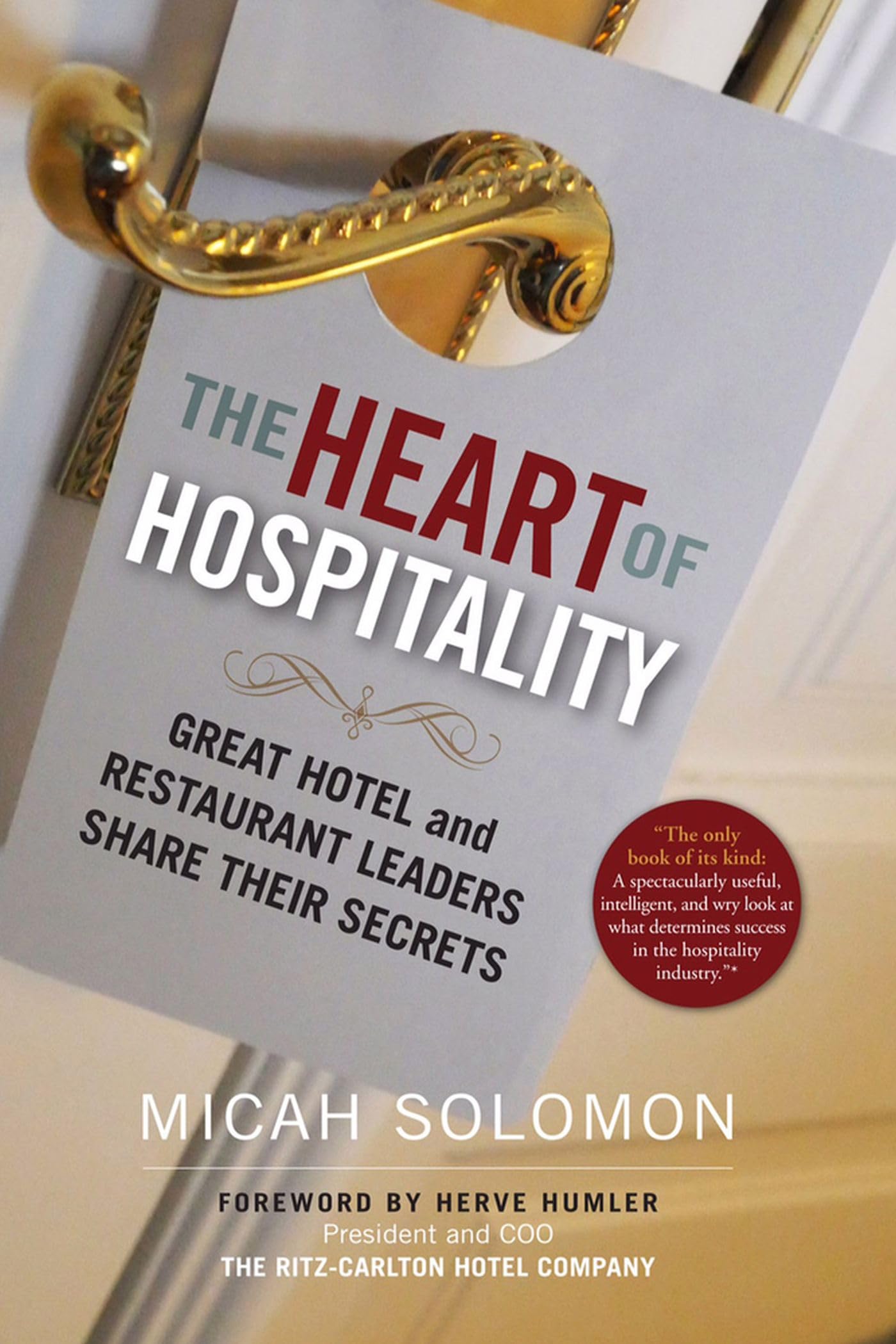 The Heart of Hospitality: Great Hotel and Restaurant Leaders Share Their Secrets,New