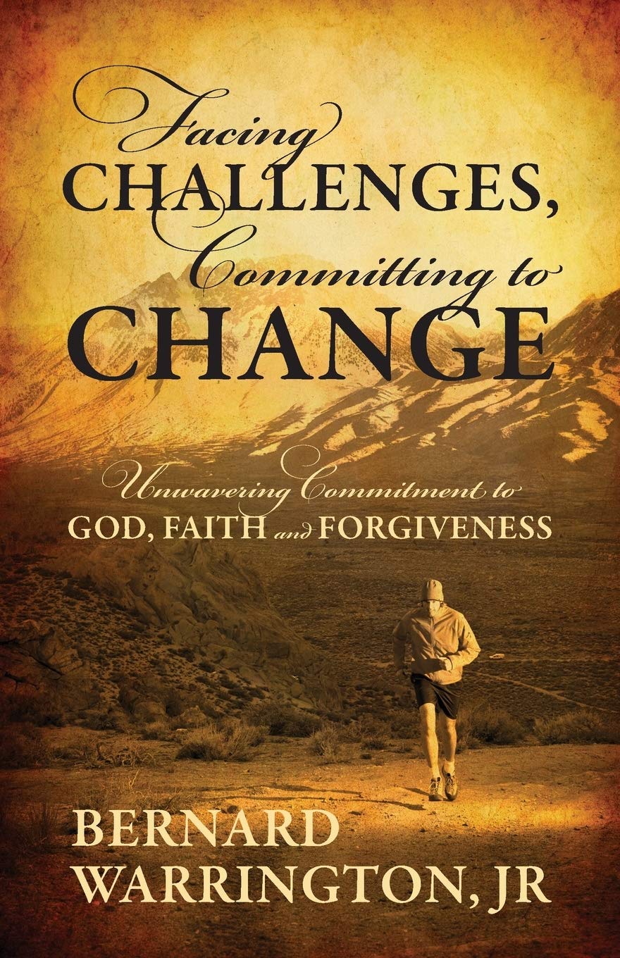 Facing Challenges, Committing To Change: Unwavering Committment To God, Faith And Forgiveness,Used