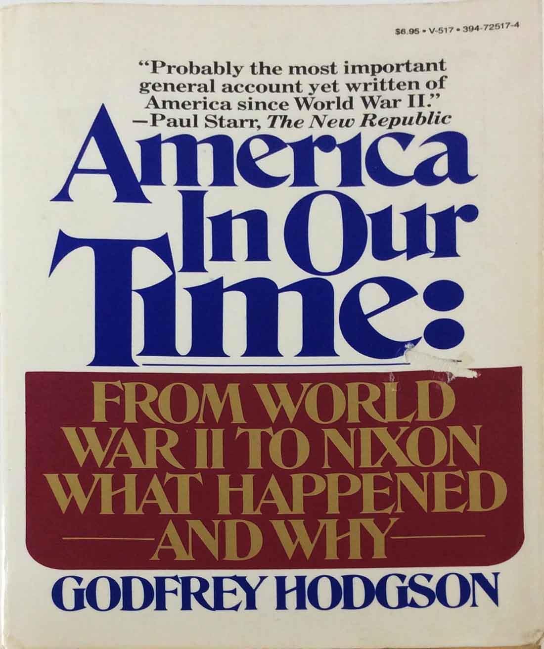 America In Our Time: From World War Ii To Nixon What Happened And Why,New