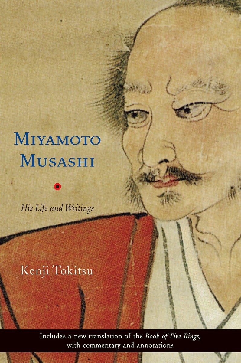 Miyamoto Musashi: His Life And Writings