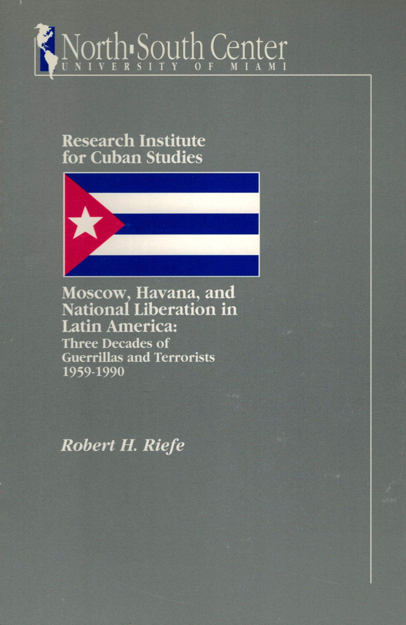 Moscow, Havana, And National Liberation In Latin America: Three Decades Of Guerrillas And Terrorists, 19591990,Used