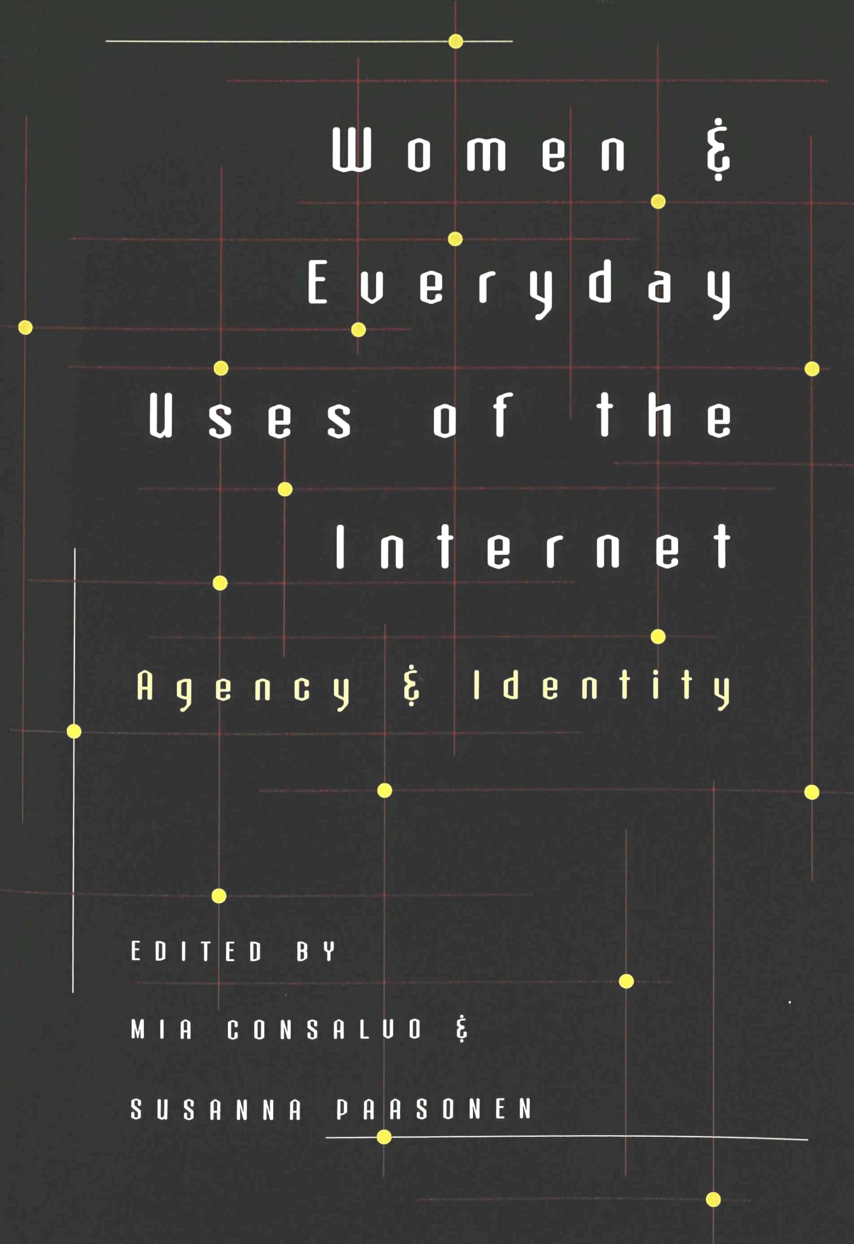 Women and Everyday Uses of the Internet: Agency and Identity (Digital Formations),Used