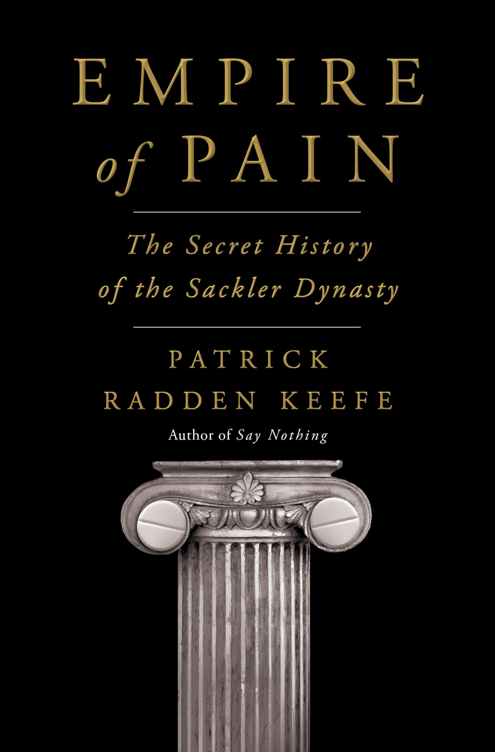 Empire Of Pain: The Secret History Of The Sackler Dynasty,New