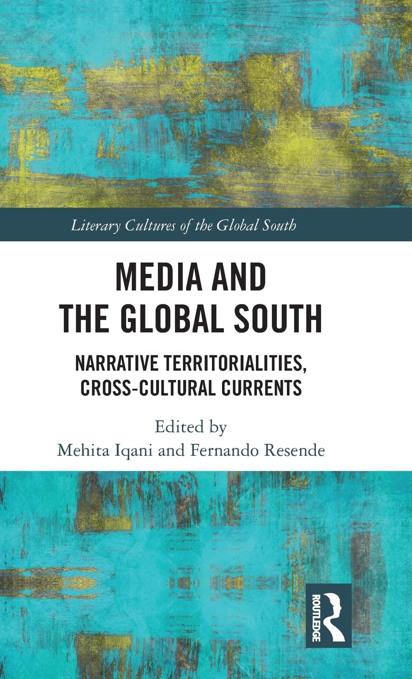 Media and the Global South: Narrative Territorialities, CrossCultural Currents (Literary Cultures of the Global South),Used