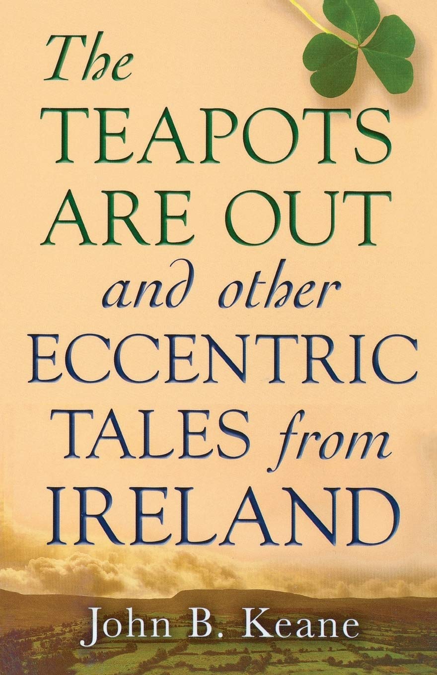 The Teapots Are Out And Other Eccentric Tales From Ireland