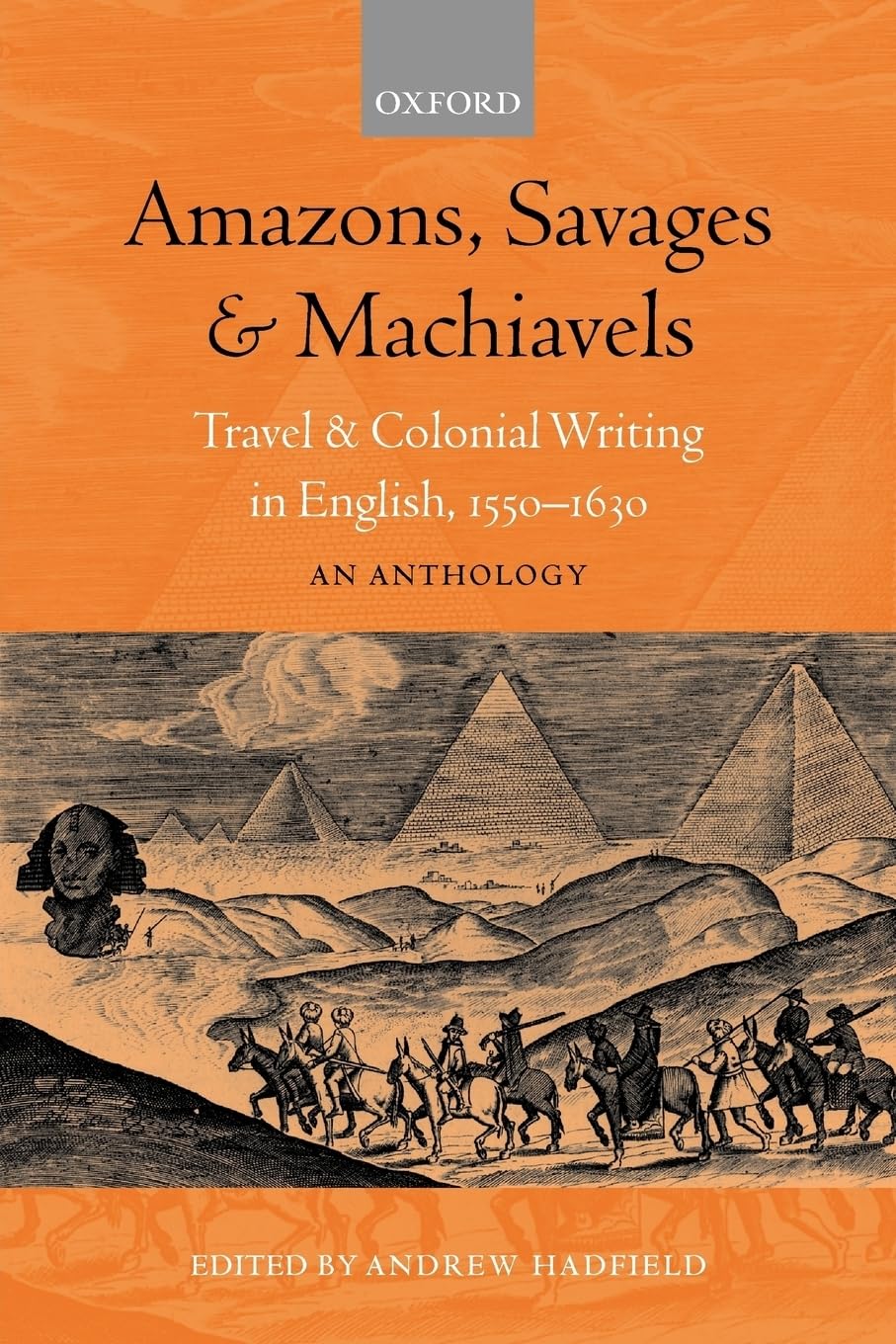Amazons, Savages, and Machiavels: Travel and Colonial Writing in English, 15501630: An Anthology,New