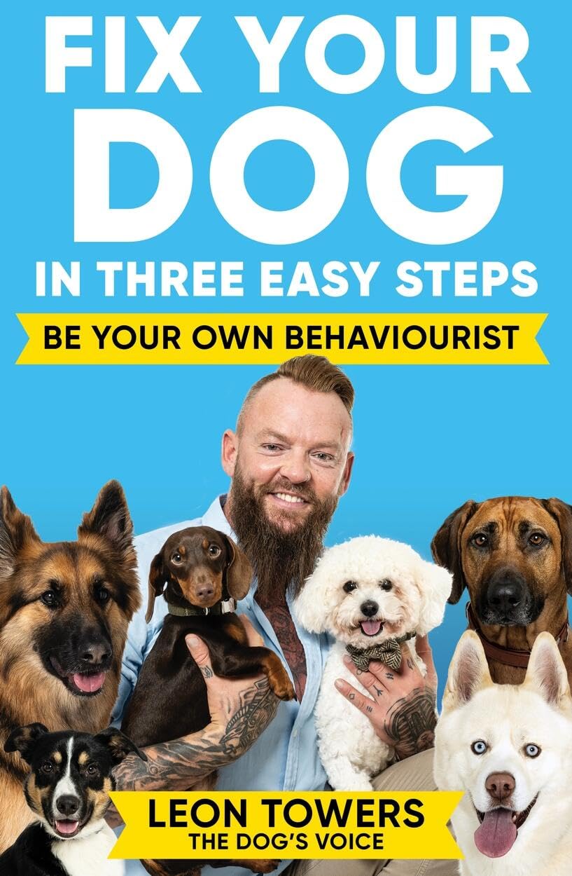 Fix Your Dog in Three Easy Steps: Be Your Own Behaviourist,New