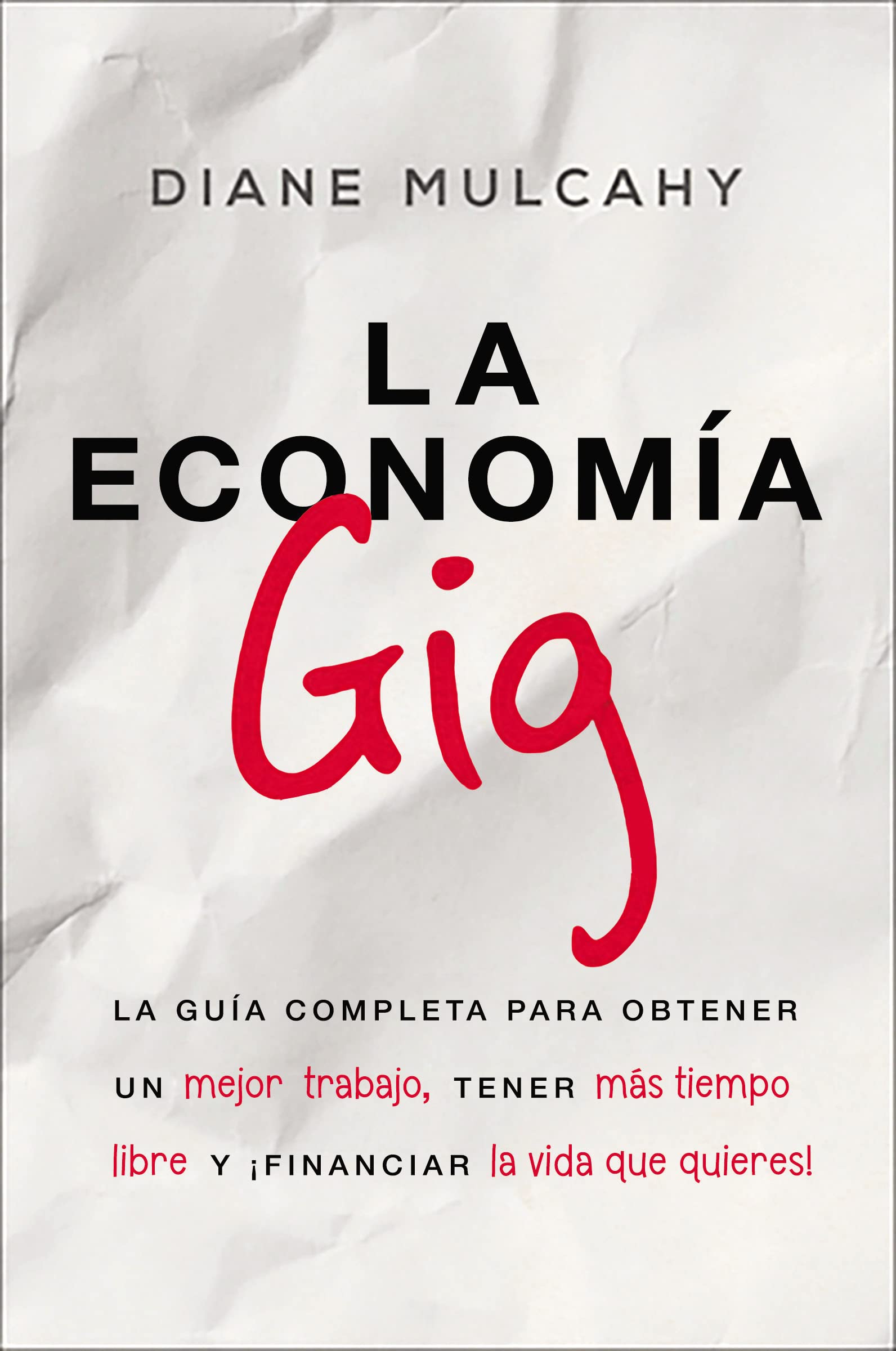 La economa gig: La gua completa para obtener un mejor trabajo, tener ms tiempo libre y financiar la vida que usted quiere!,Used