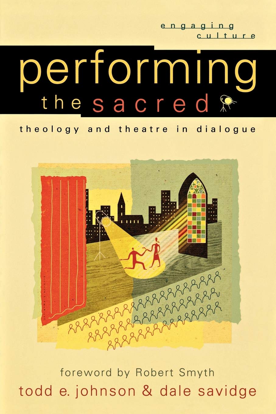 Performing the Sacred: Theology and Theatre in Dialogue (Engaging Culture),Used