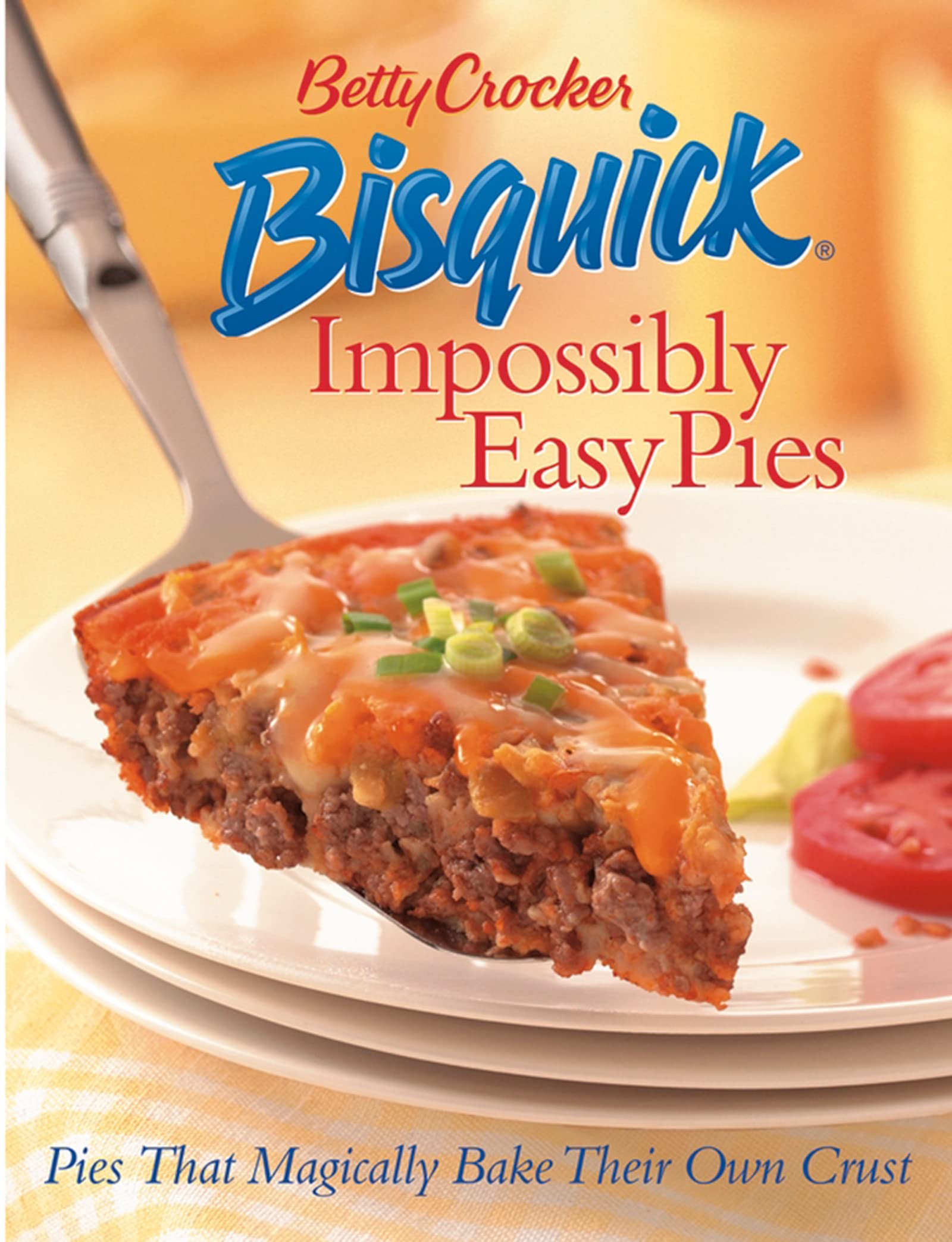 Betty Crocker Bisquick Impossibly Easy Pies: Pies That Magically Bake Their Own Crust,New