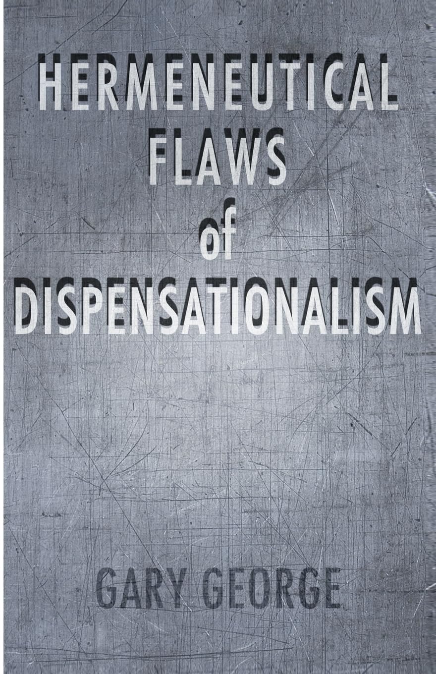 The Hermeneutical Flaws Of Dispensationalism,Used