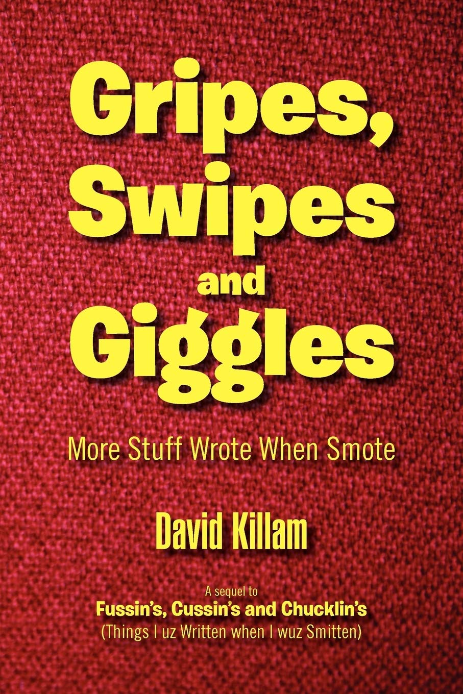 Gripes, Swipes And Giggles: More Stuff Wrote When Smote,Used