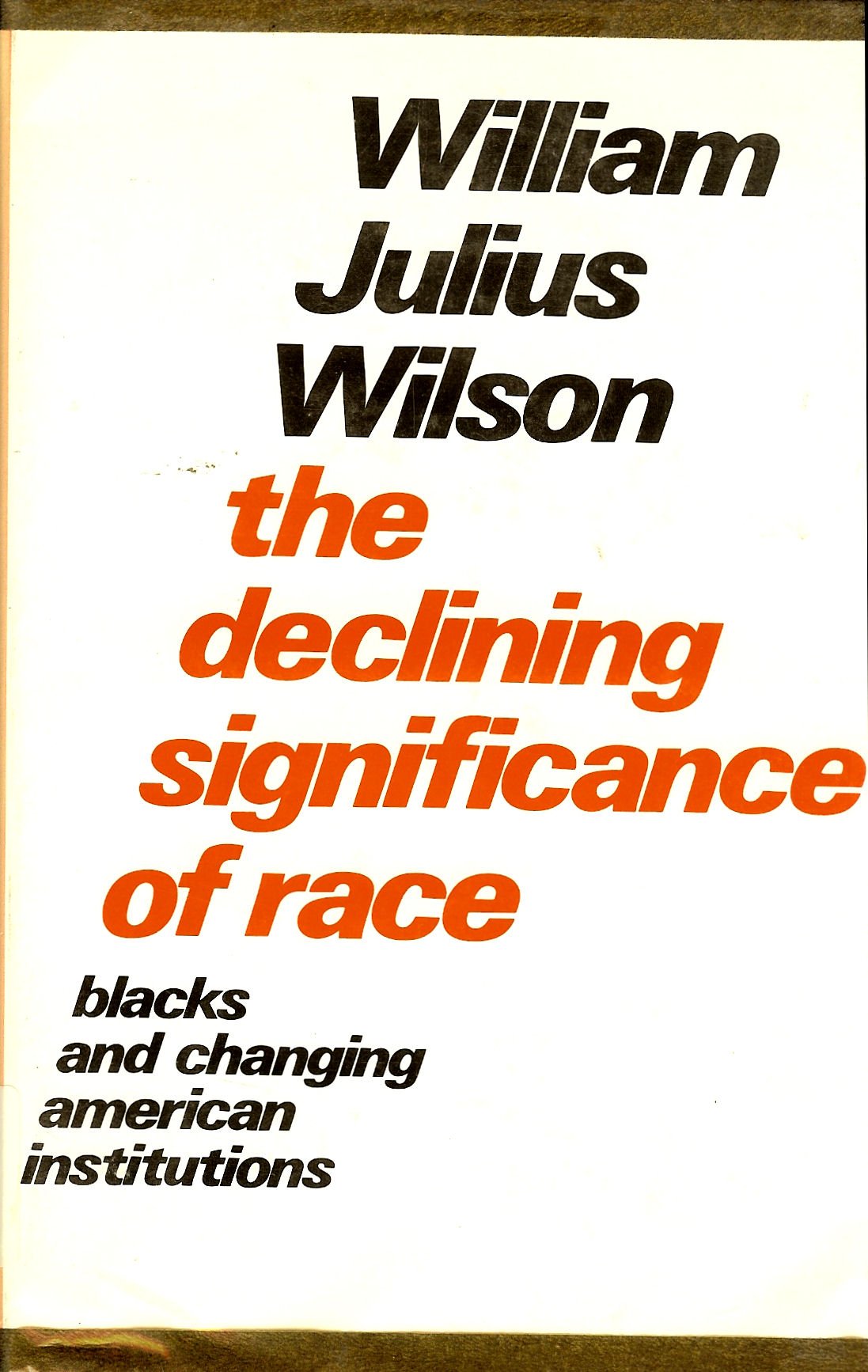 The Declining Significance Of Race: Blacks And Changing American Institutions