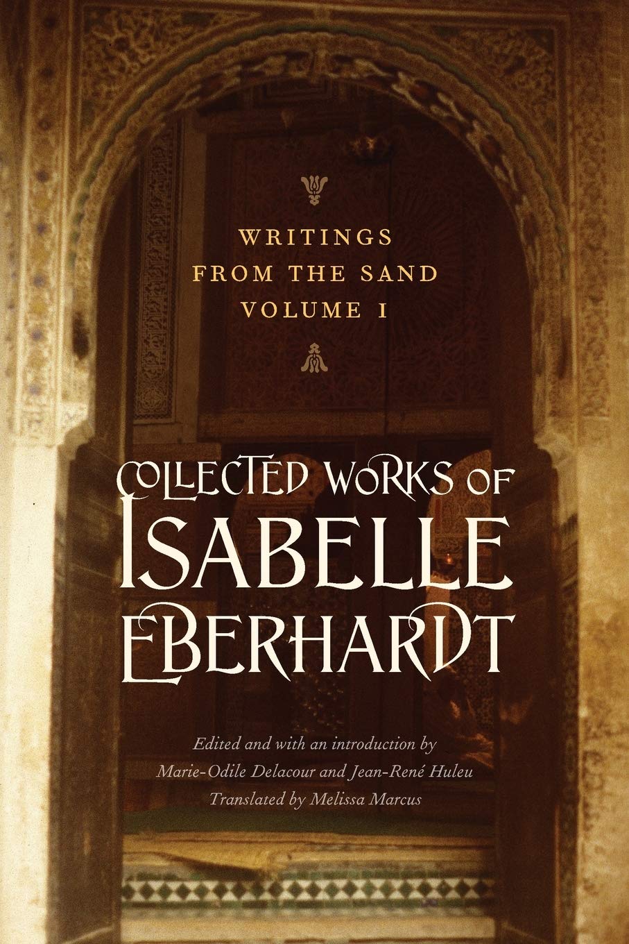 Writings From The Sand, Volume 1: Collected Works Of Isabelle Eberhardt,New