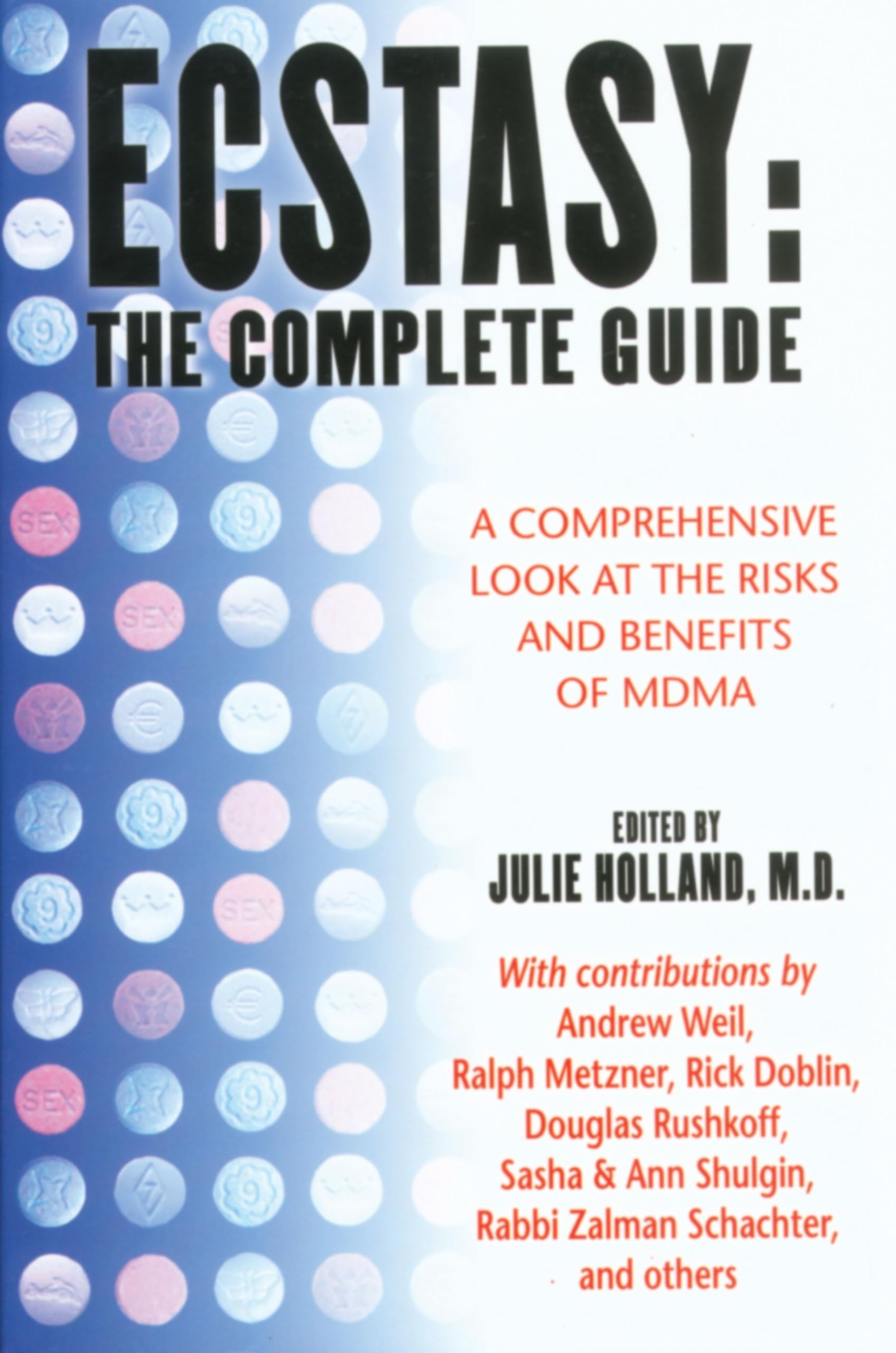 Ecstasy : The Complete Guide : A Comprehensive Look at the Risks and Benefits of MDMA,New