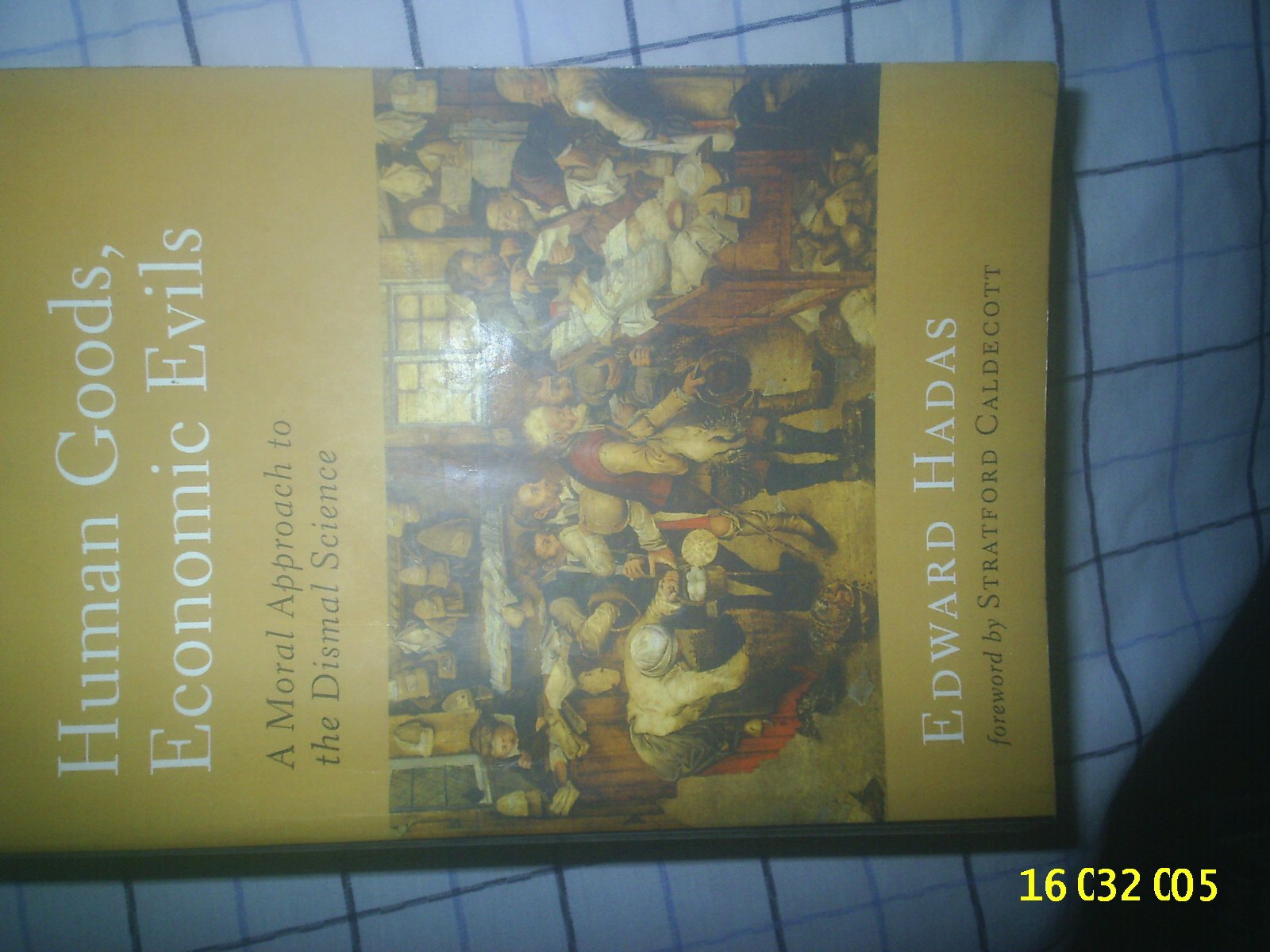 Human Goods, Economic Evils: A Moral Approach To The Dismal Science (Culture Of Enterprise),Used