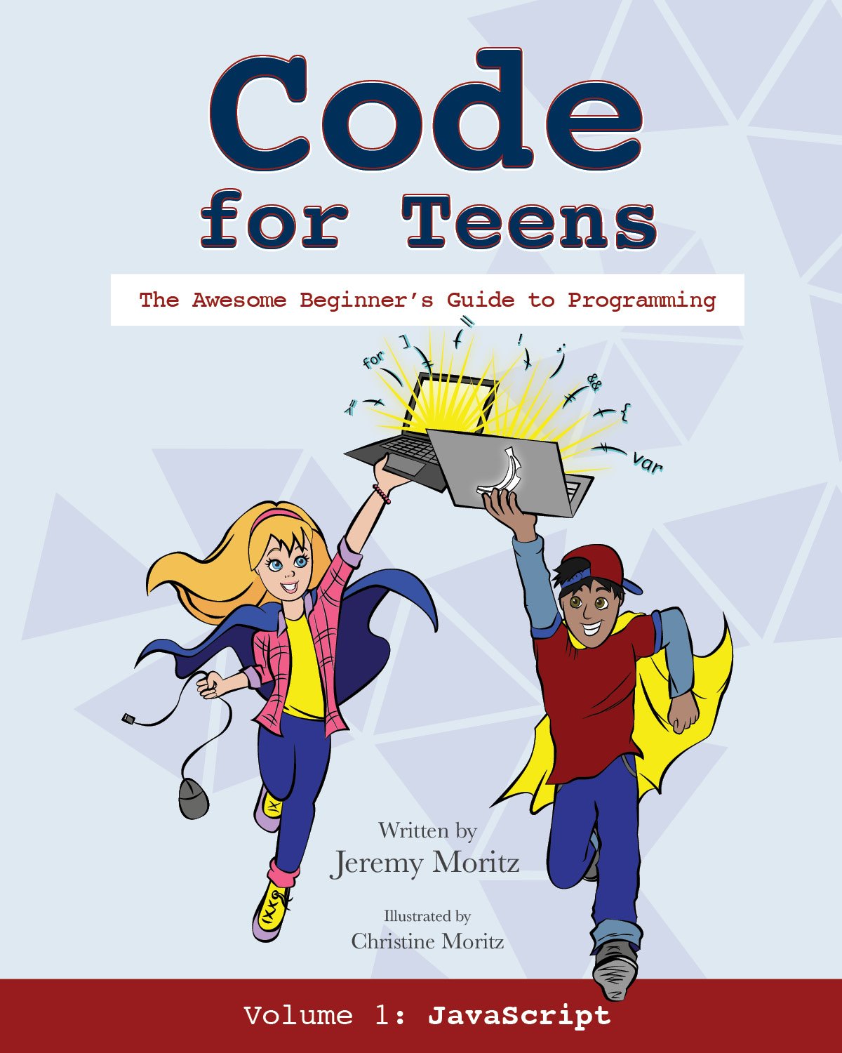 Code for Teens: The Awesome Beginner's Guide to Programming,Used