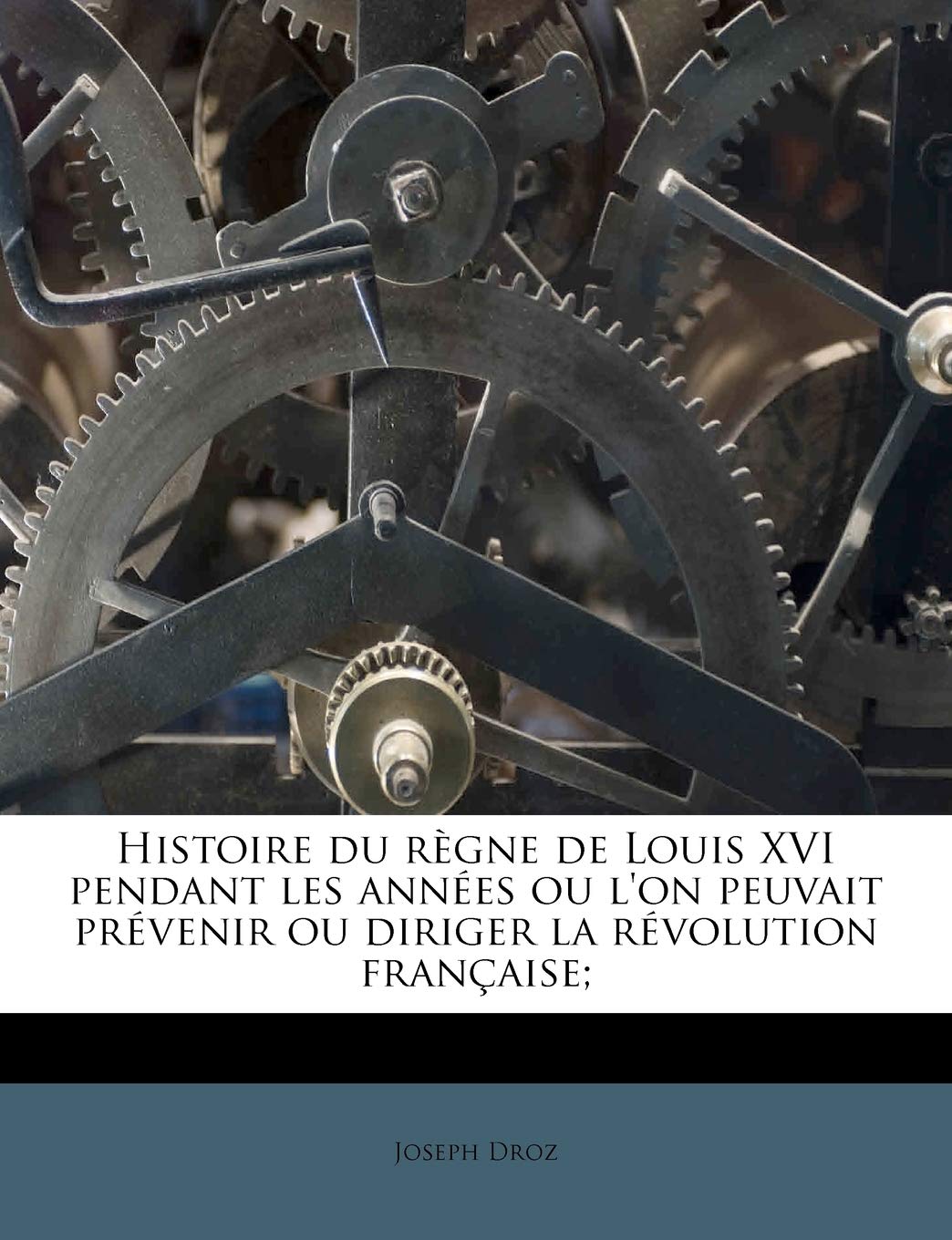 Histoire du rgne de Louis XVI pendant les annes ou l'on peuvait prvenir ou diriger la rvolution franaise; (French Edition),Used