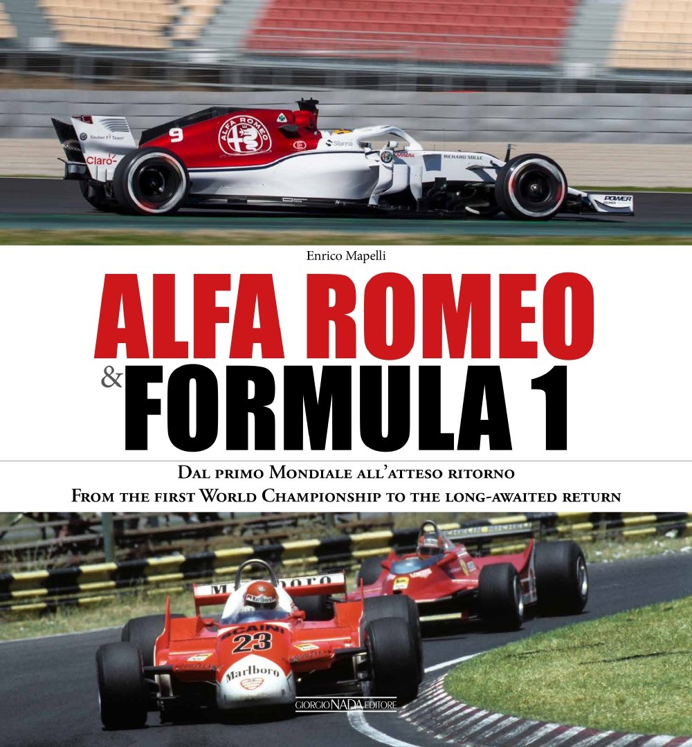 Alfa Romeo & Formula 1: Dal Primo Mondiale All'Atteso Ritorno/ From The First World Championship To The Longawaited Return (Mul