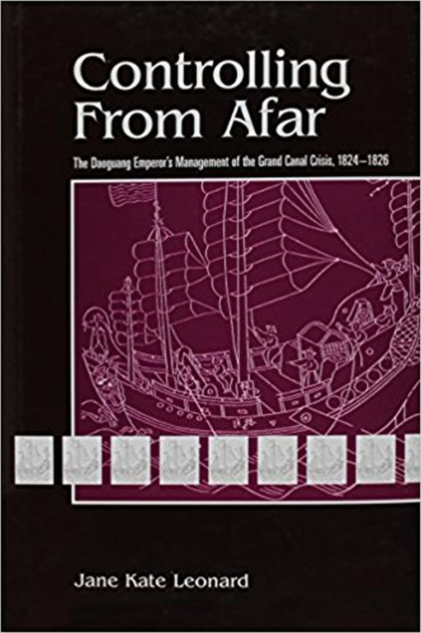 Controlling From Afar: The Daoguang Emperors Management Of The Grand Canal Crisis, 18241826 (Volume 69) (Michigan Monographs In,Used