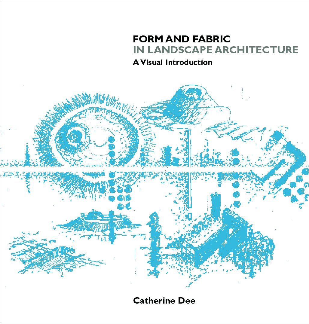 Form And Fabric In Landscape Architecture: A Visual Introduction,New