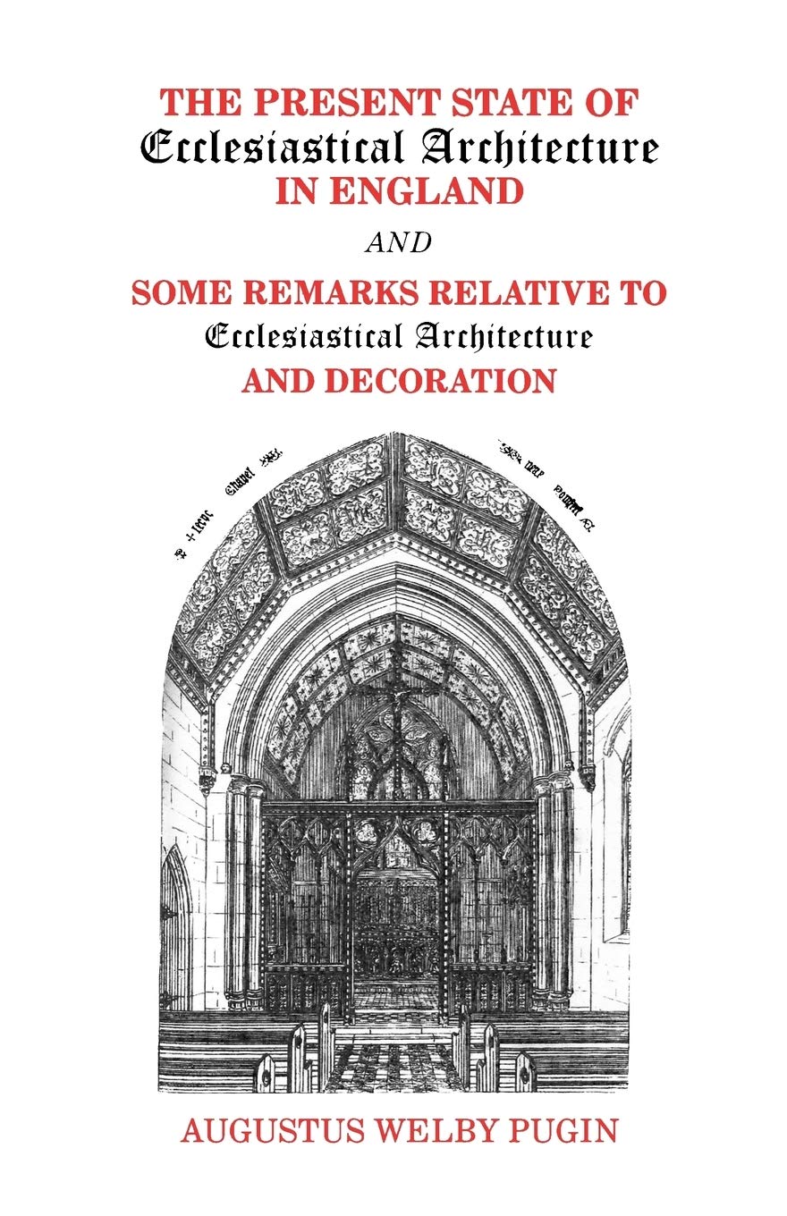 The Present State Of Ecclesiastical Architecture In England And Some Remarks Relative To Ecclesiastical Architecture And Decorat,Used