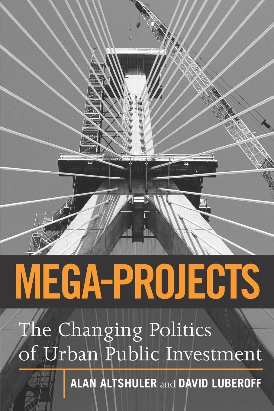 Megaprojects: The Changing Politics Of Urban Public Investment,New