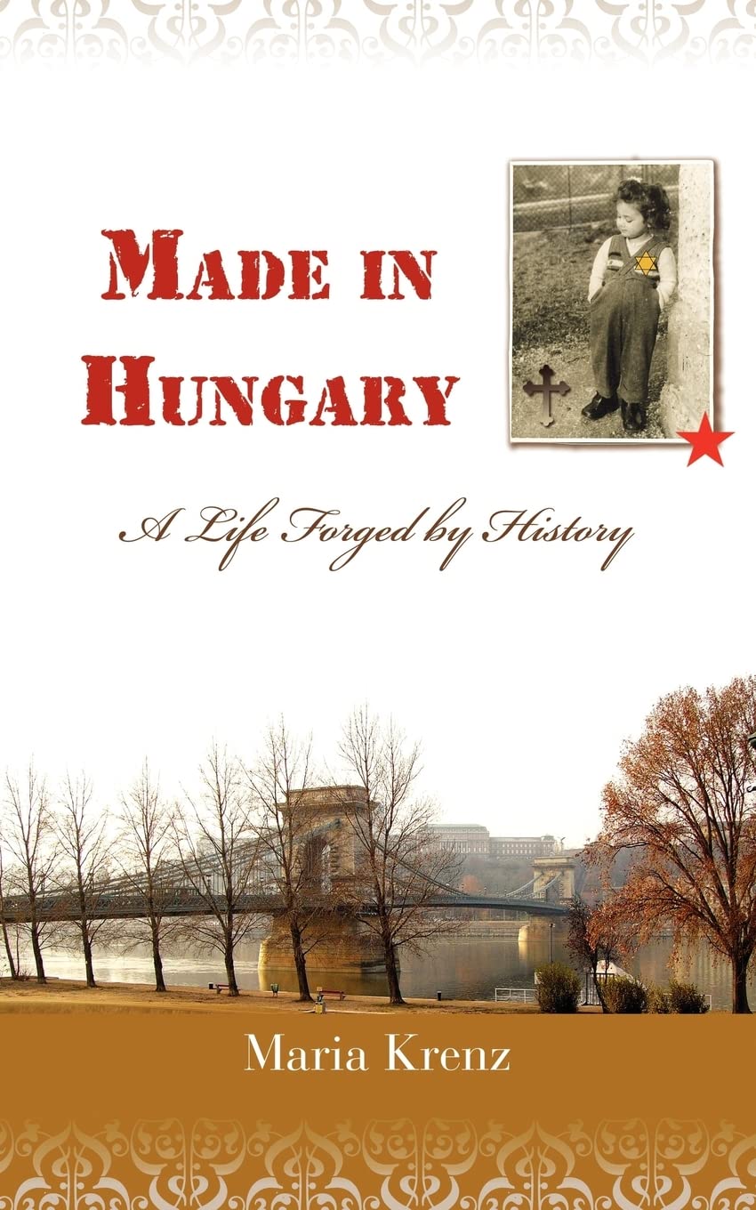 Made In Hungary: A Life Forged By History,New