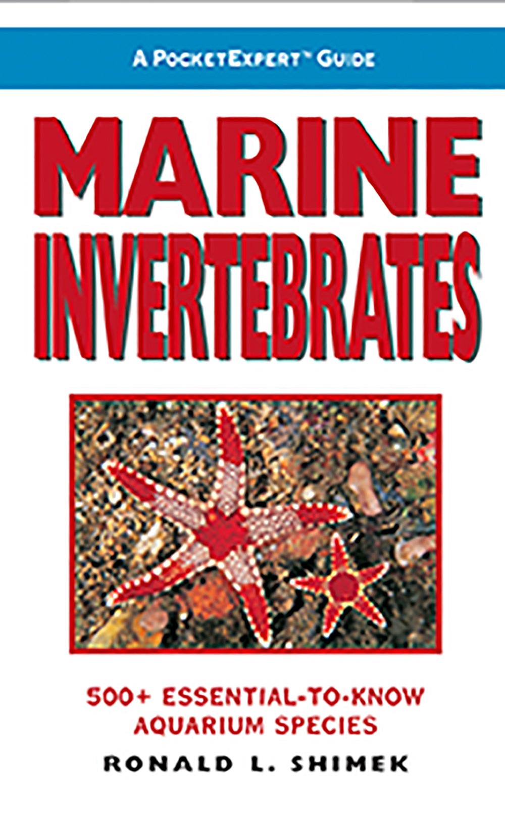 A PocketExpert Guide to Marine Invertebrates: 500+ EssentialtoKnow Aquarium Species,Used