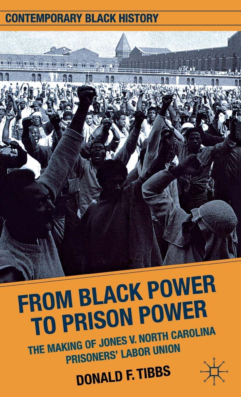 From Black Power To Prison Power: The Making Of Jones V. North Carolina Prisoners' Labor Union (Contemporary Black History)