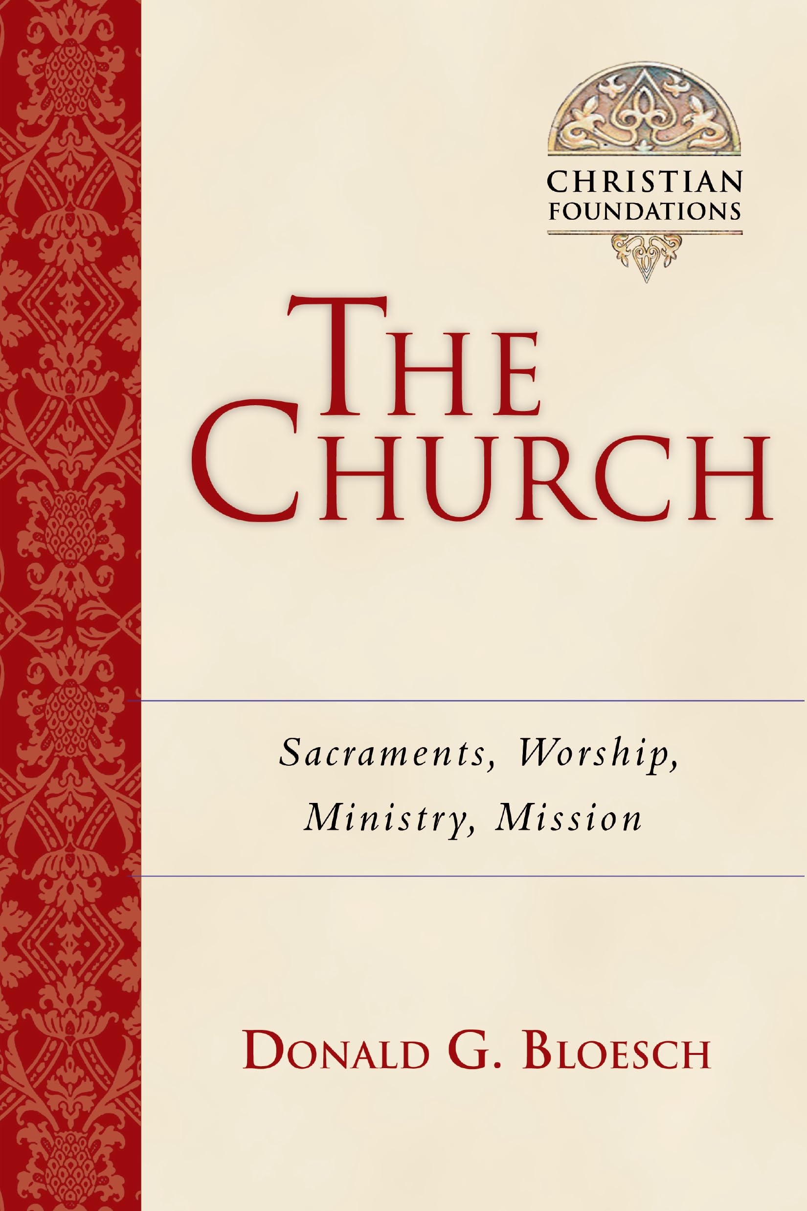 The Church: Sacraments, Worship, Ministry, Mission (Volume 6) (Christian Foundations),Used