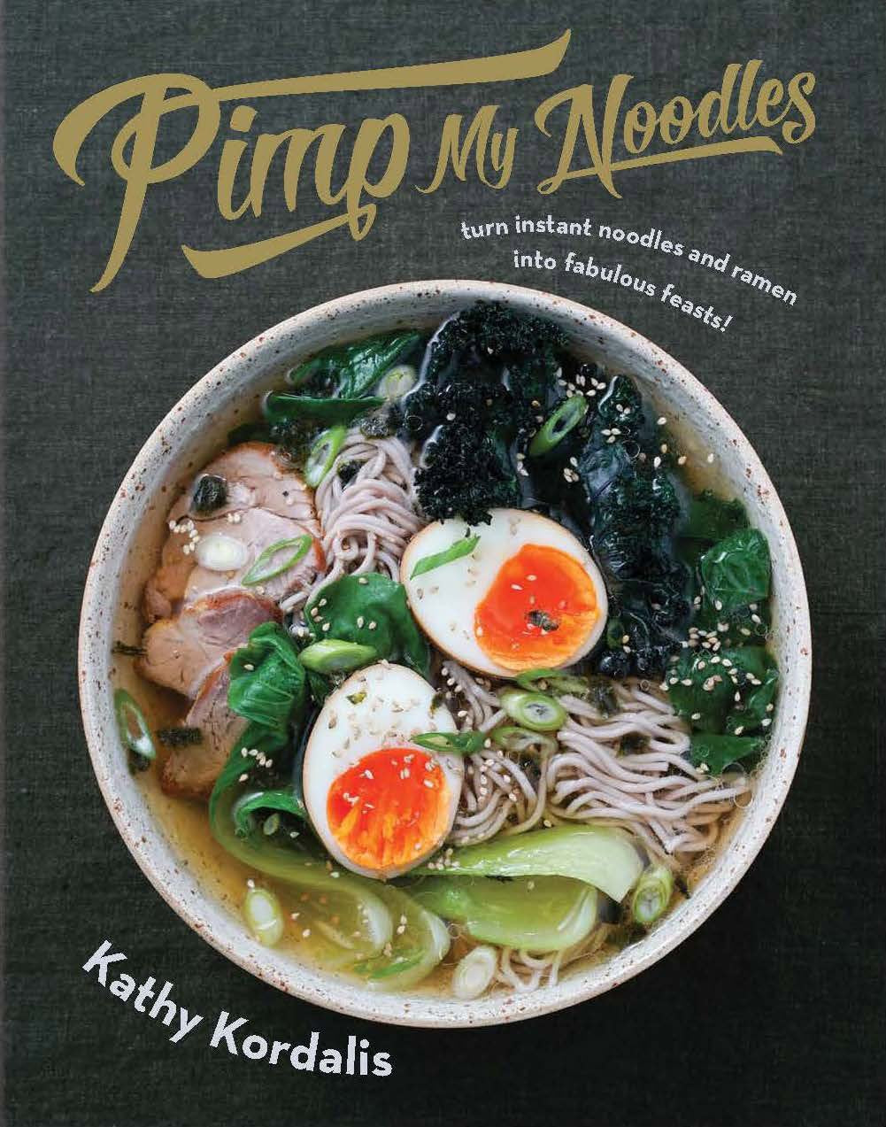 Pimp My Noodles: Turn Instant Noodles and Ramen into Fabulous Feasts,Used