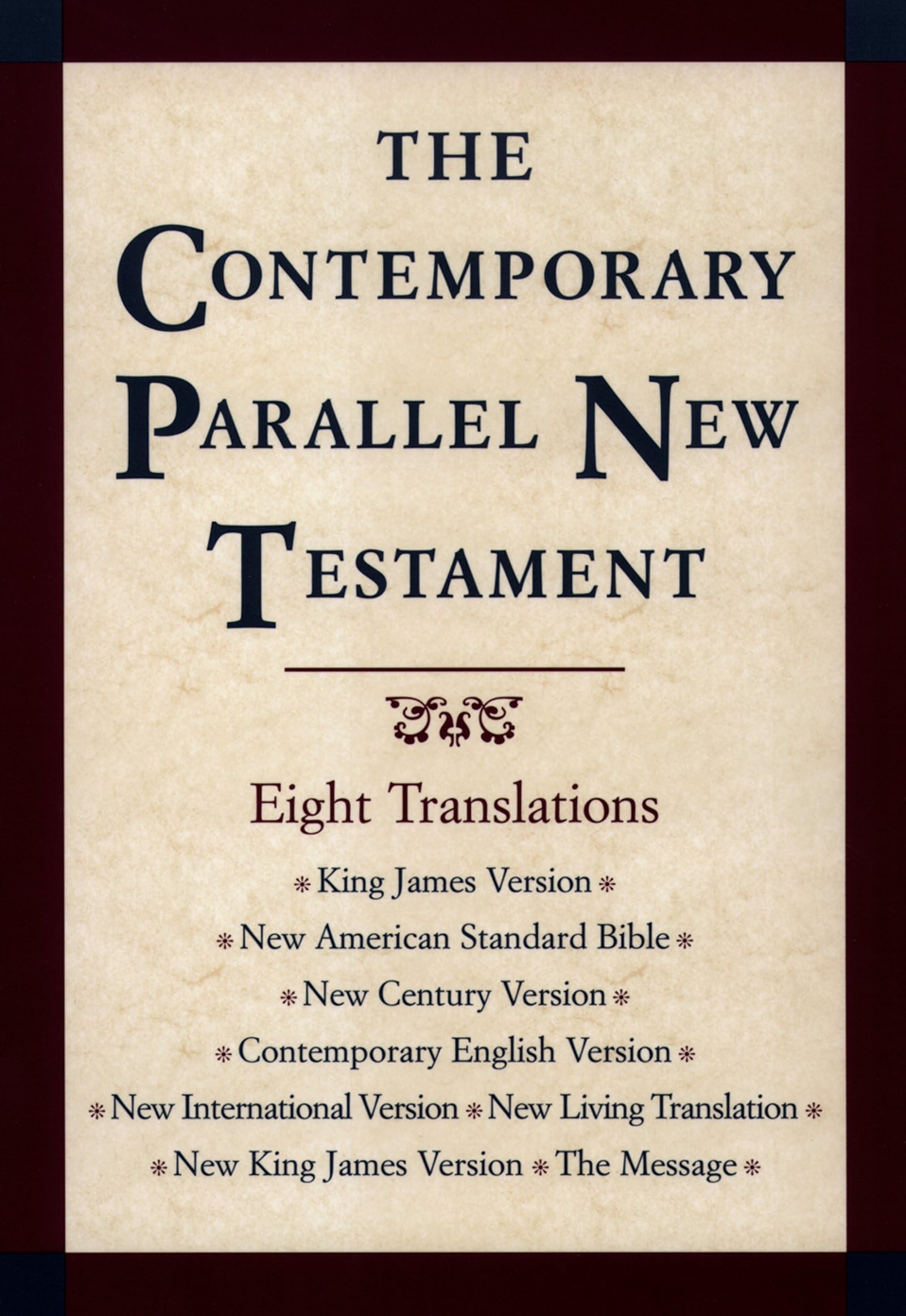 The Contemporary Parallel New Testament: 8 Translations: King James, New American Standard, New Century, Contemporary English, N,New