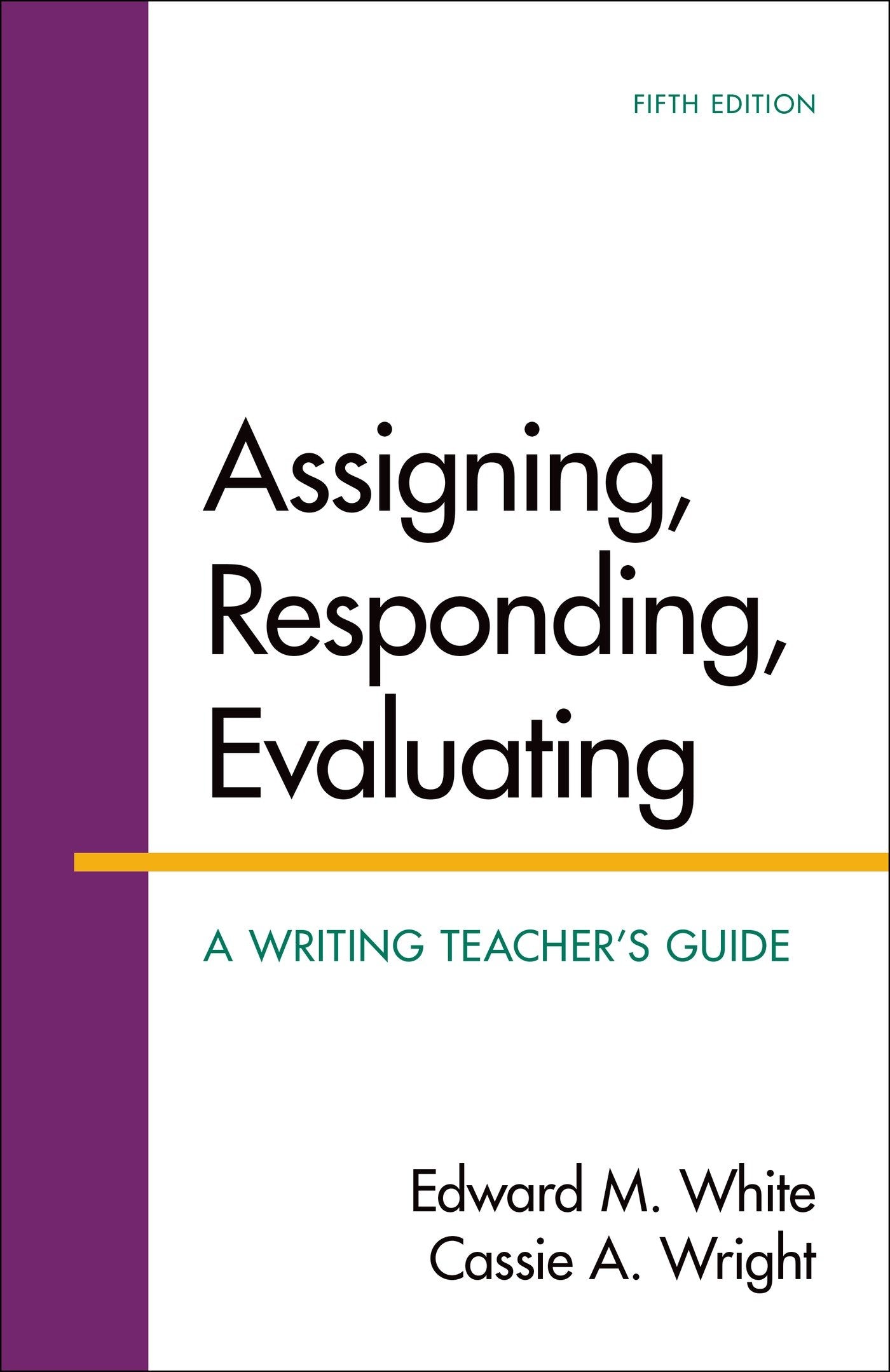 Assigning, Responding, Evaluating: A Writing Teacher's Guide,Used