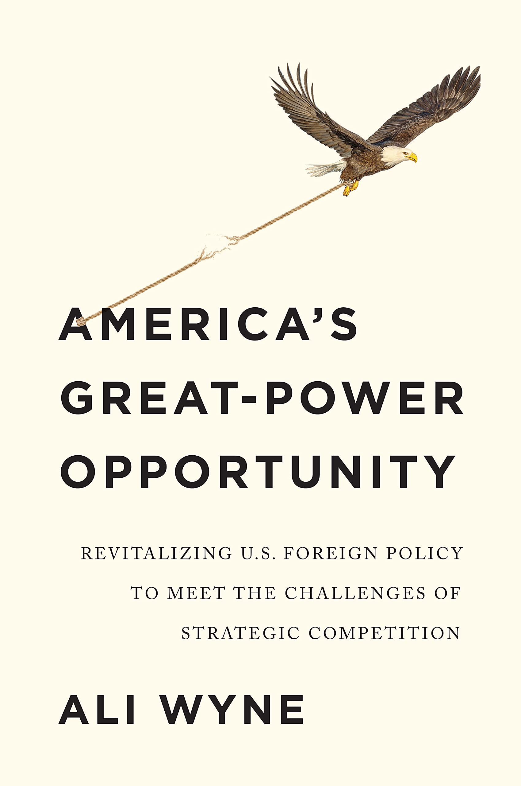 America's GreatPower Opportunity: Revitalizing U.S. Foreign Policy to Meet the Challenges of Strategic Competition,Used