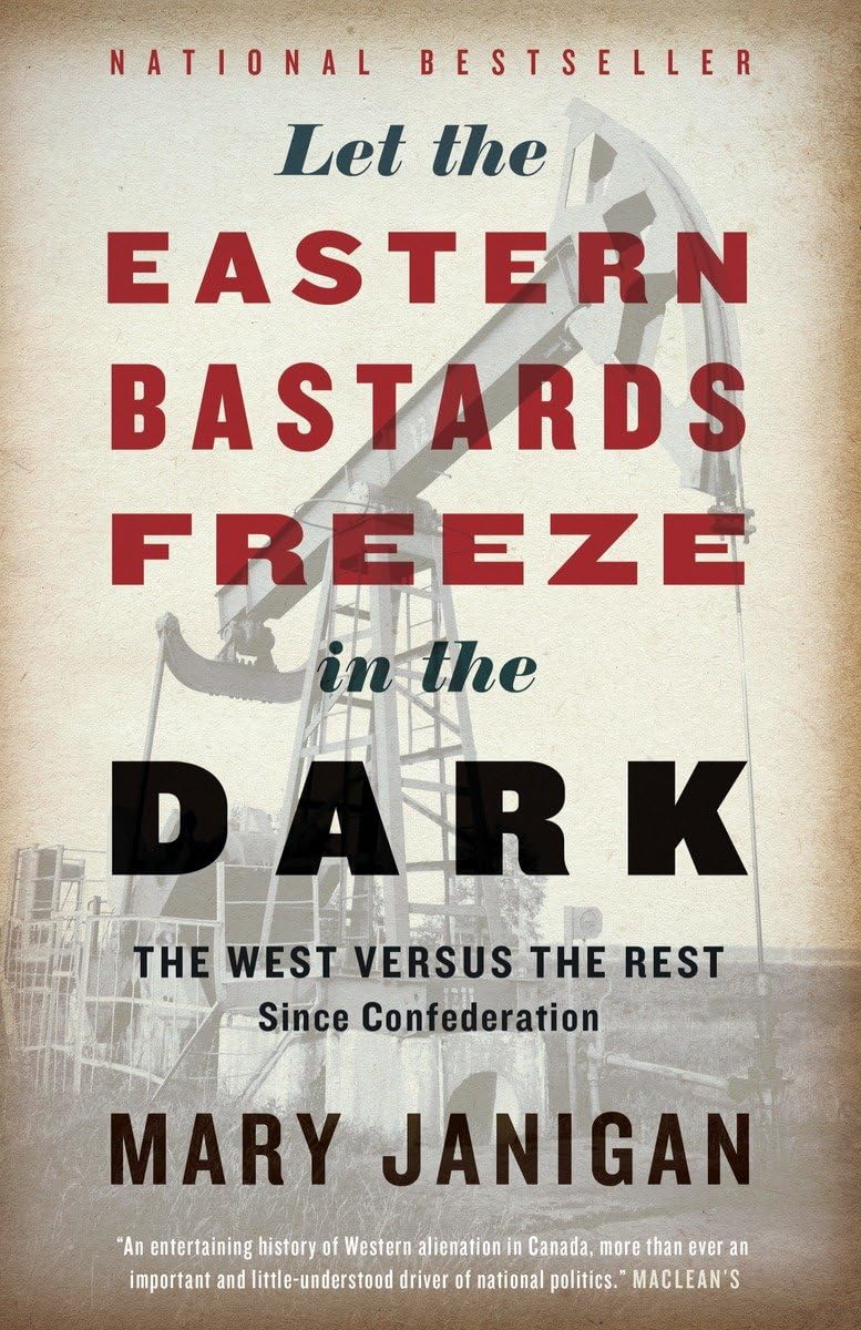 Let the Eastern Bastards Freeze in the Dark: The West Versus the Rest Since Confederation,Used