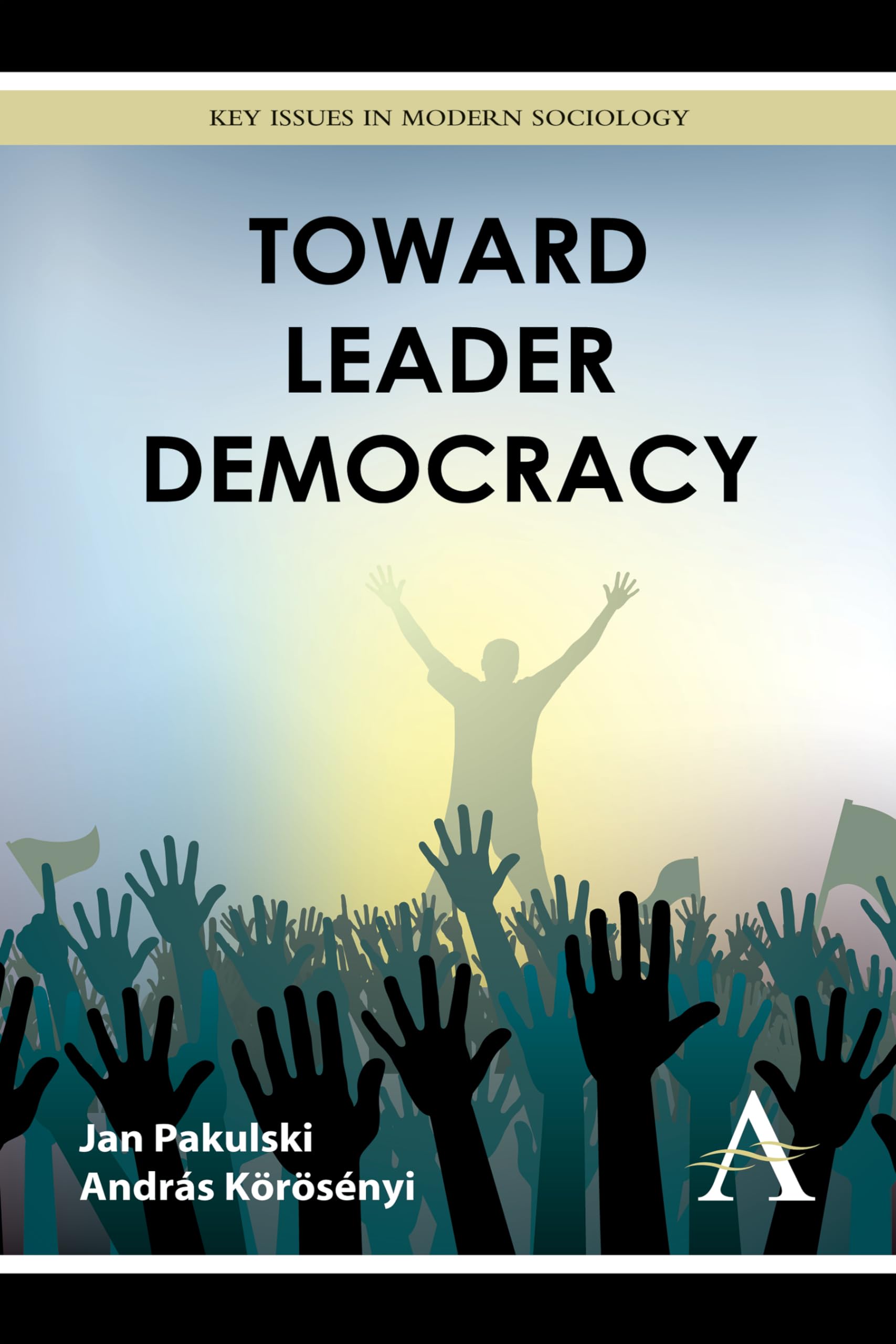 Toward Leader Democracy (Key Issues In Modern Sociology),Used