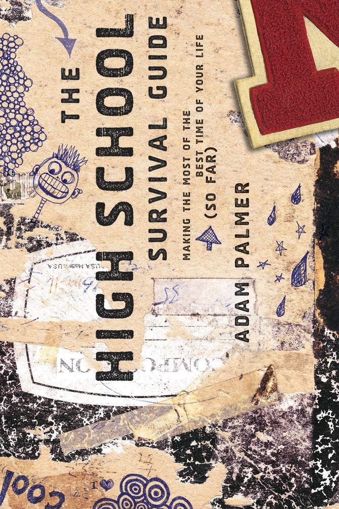 The High School Survival Guide: Making The Most Of The Best Time Of Your Life (So Far),Used