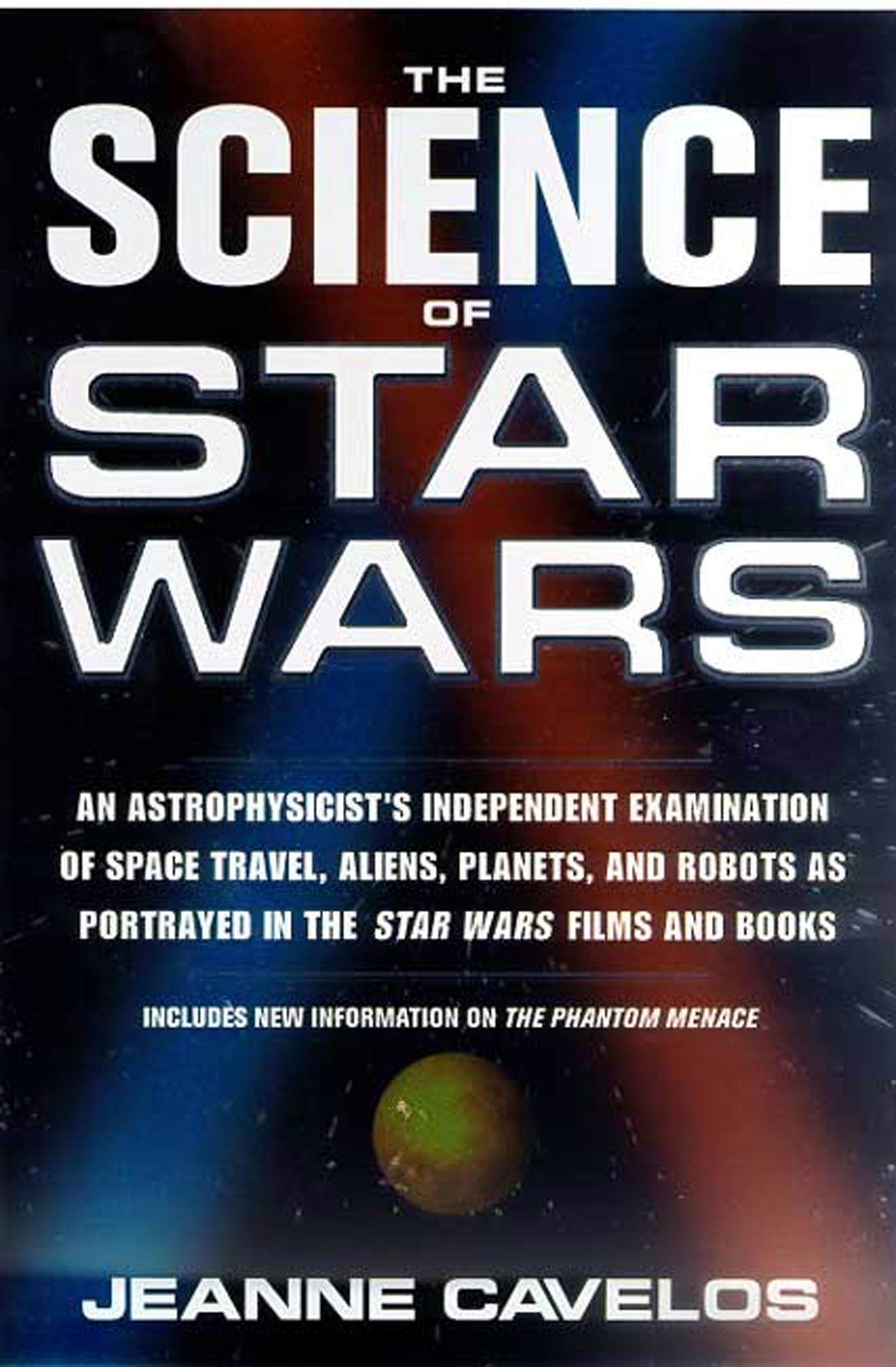 The Science Of Star Wars: An Astrophysicist'S Independent Examination Of Space Travel, Aliens, Planets, And Robots As Portrayed,New