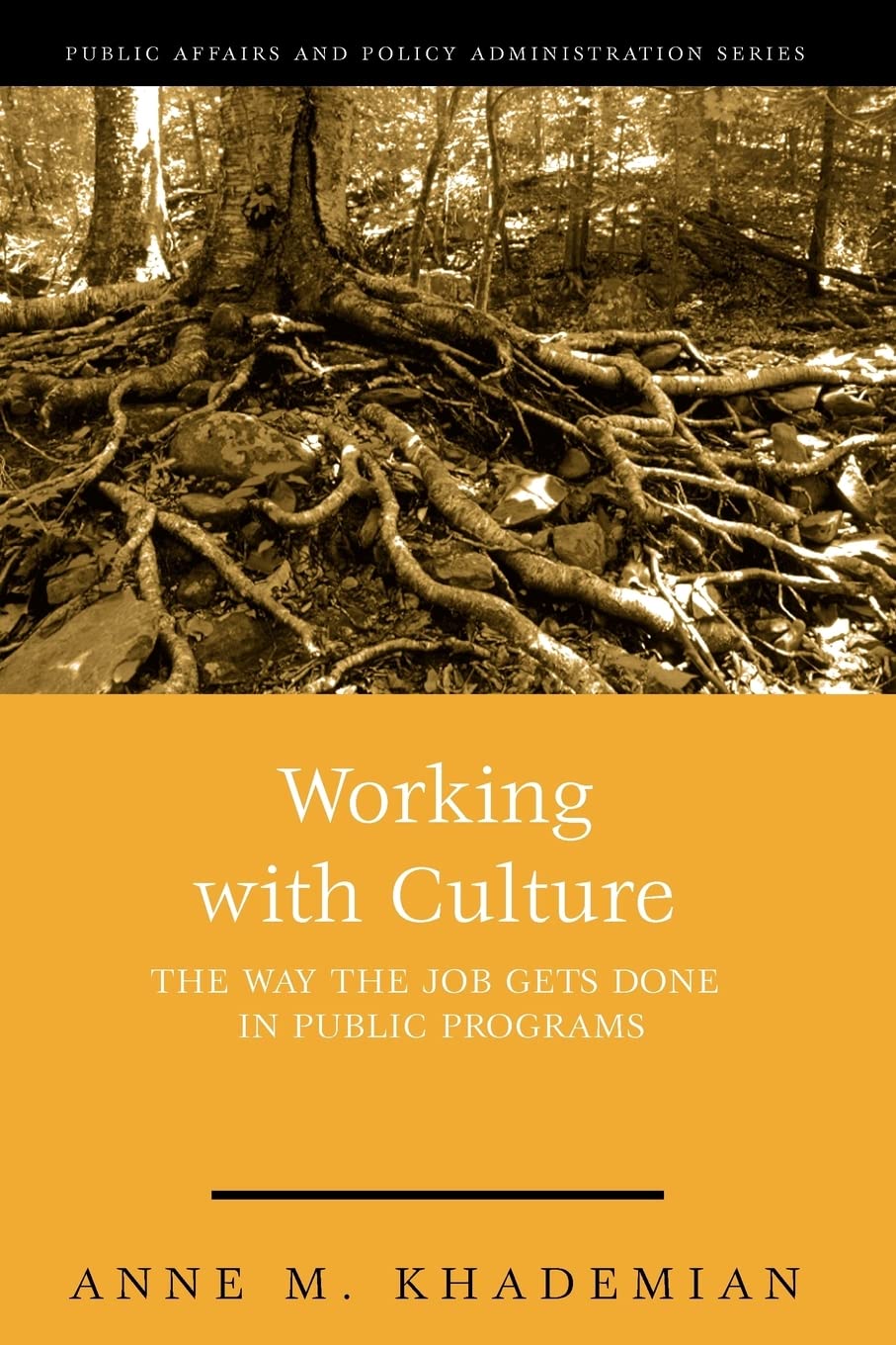Working with Culture: The Way the Job Gets Done in Public Programs (Public Affairs and Policy Administration Series),New