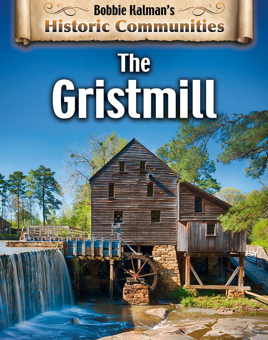 The Gristmill (Bobbie Kalman's Historic Communities),Used