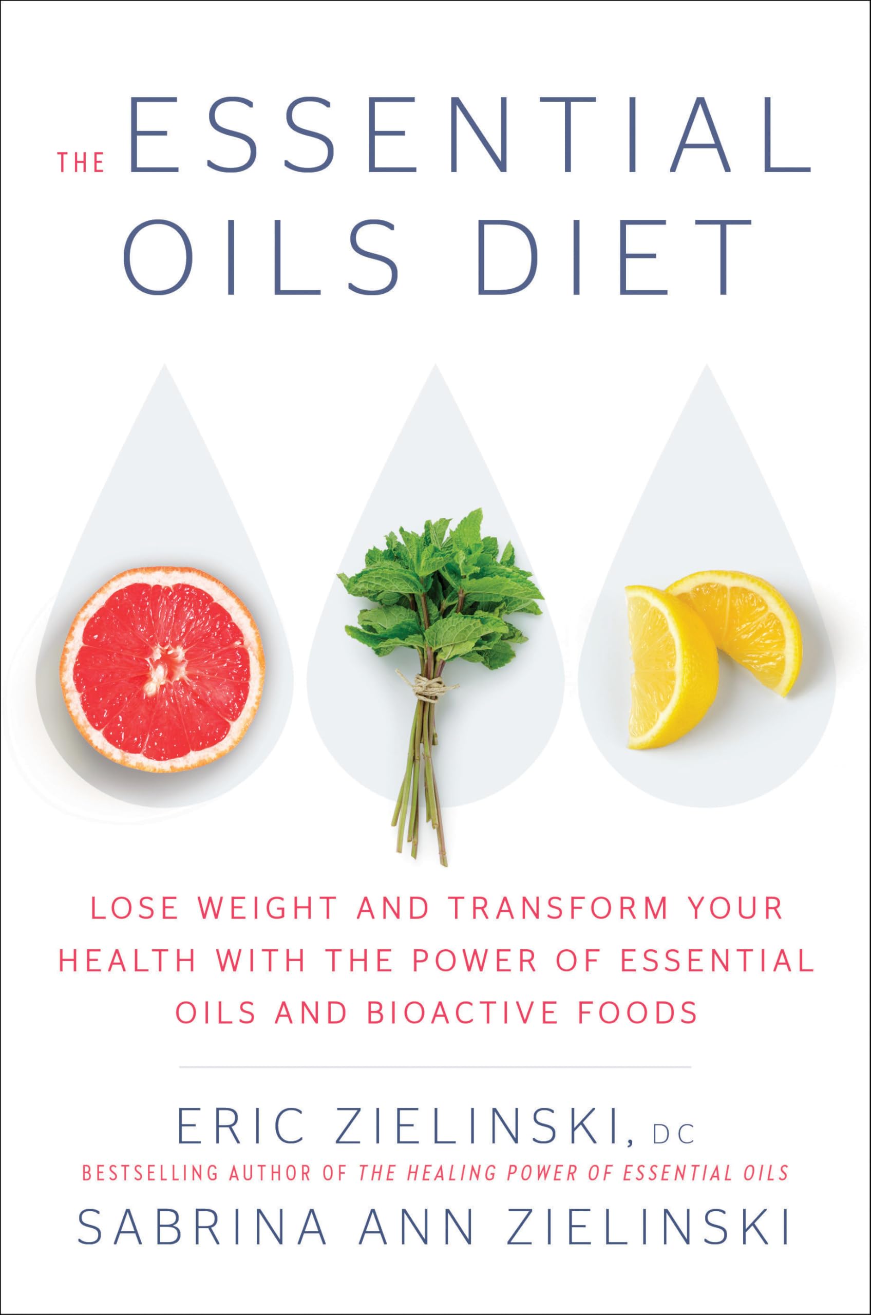 The Essential Oils Diet: Lose Weight And Transform Your Health With The Power Of Essential Oils And Bioactive Foods