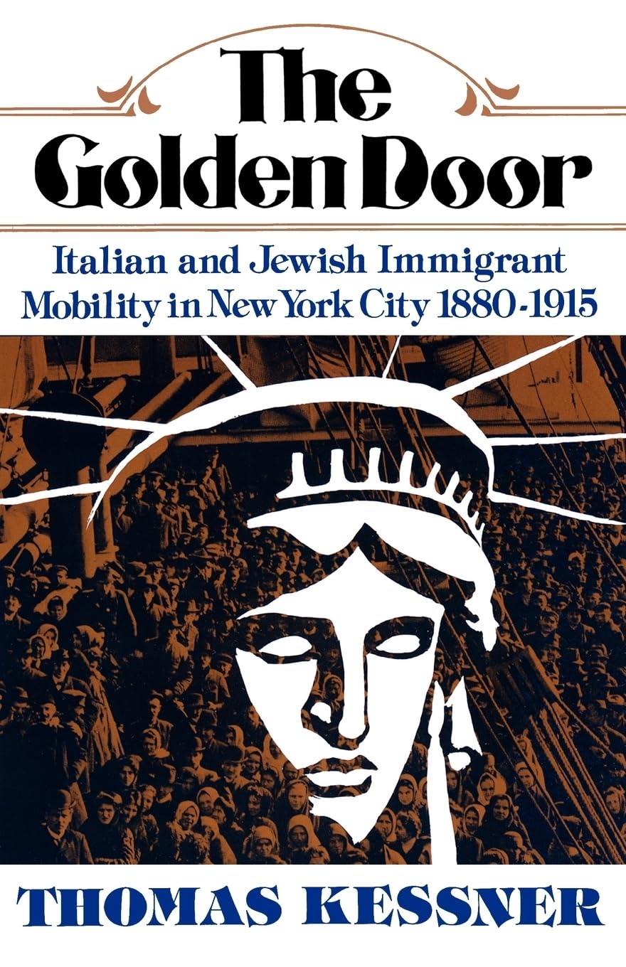 The Golden Door: Italian And Jewish Immigrant Mobility In New York City 18801915,Used