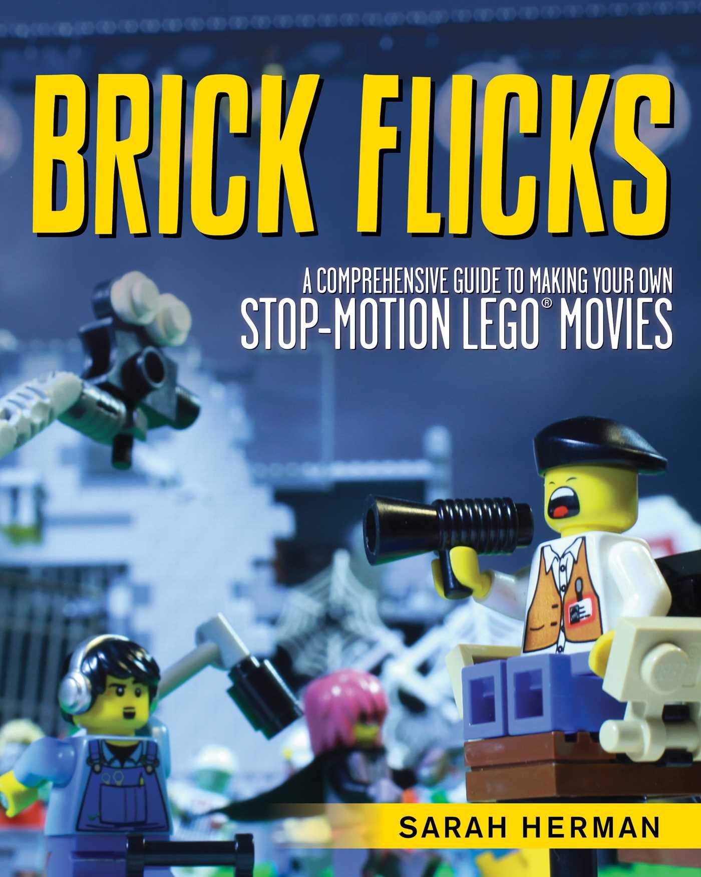 Brick Flicks: A Comprehensive Guide to Making Your Own StopMotion LEGO Movies,Used