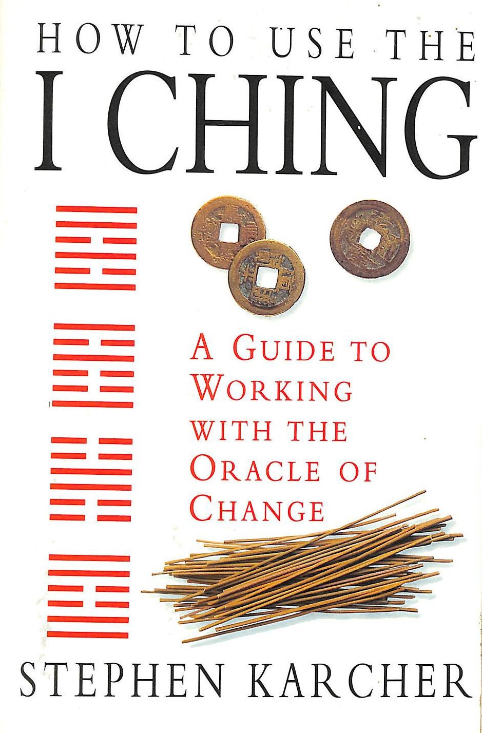 How to Use the I Ching: A Guide to Working With the Oracle of Change,Used