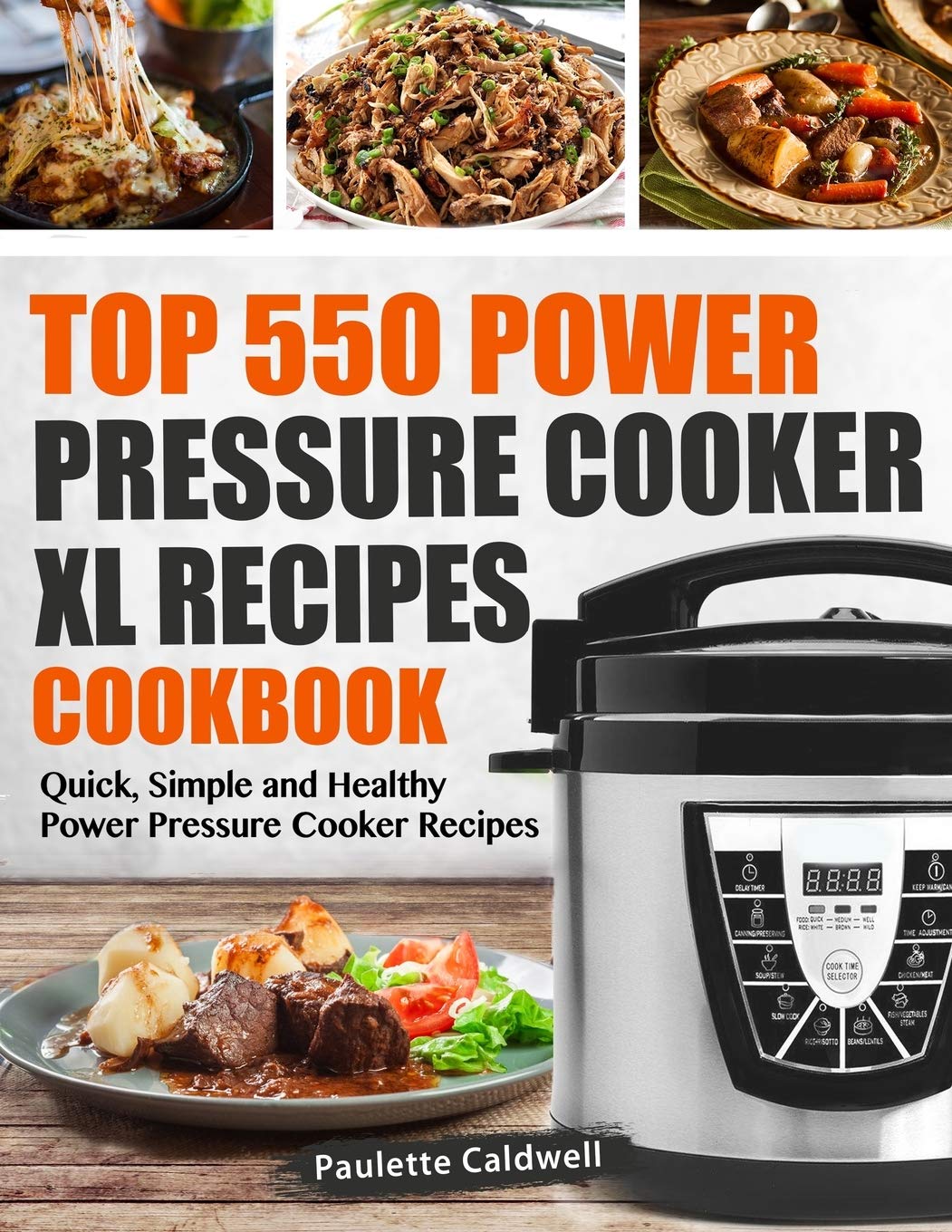 Top 550 Power Pressure Cooker XL Recipes Cookbook: Quick, Simple and Healthy Power Pressure Cooker Recipes (Power Pressure Cooke,Used