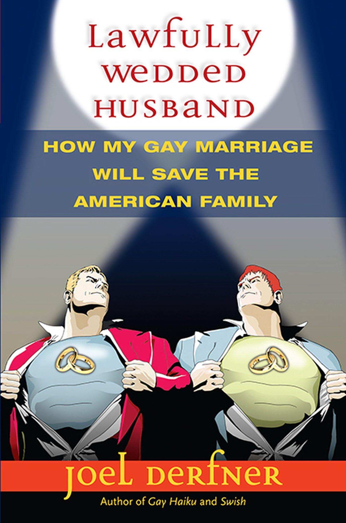Lawfully Wedded Husband: How My Gay Marriage Will Save the American Family (Living Out) (Living Out: Gay and Lesbian Autobiog),Used