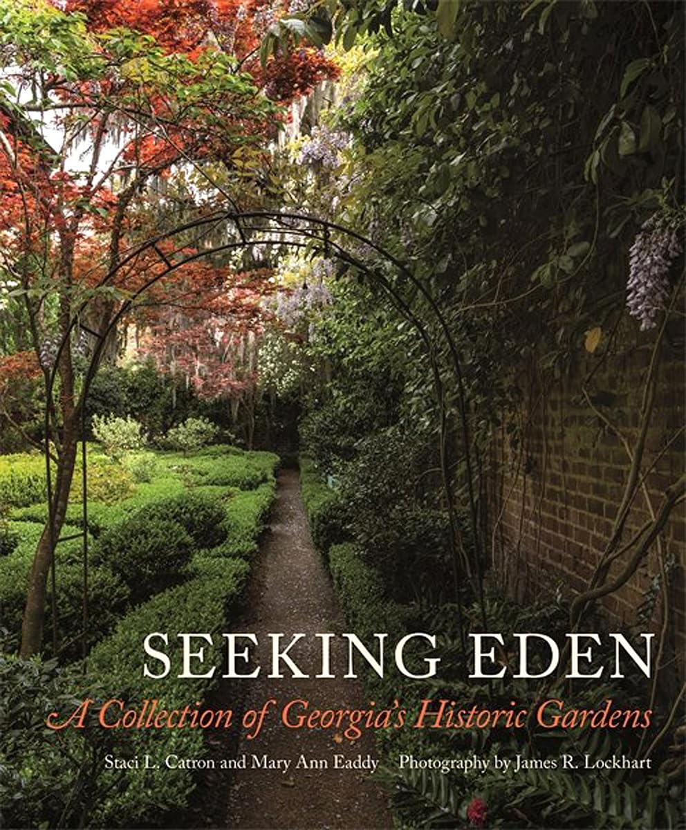 Seeking Eden: A Collection Of Georgia'S Historic Gardens,Used