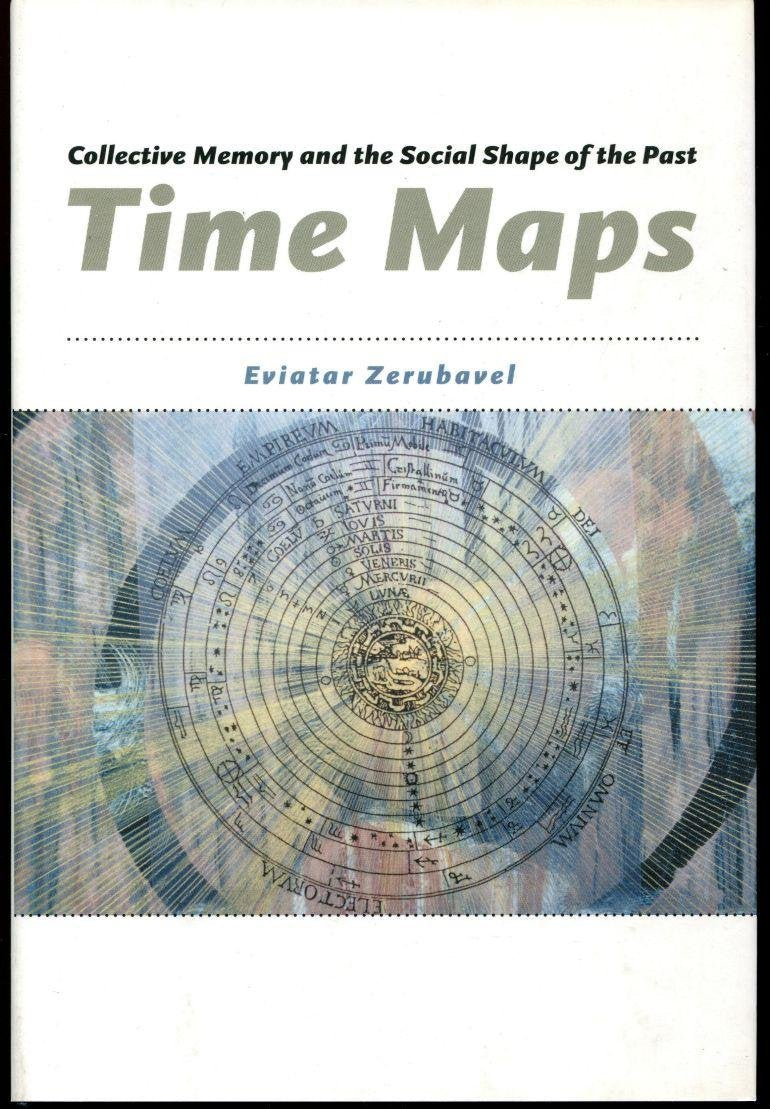 Time Maps: Collective Memory and the Social Shape of the Past,New